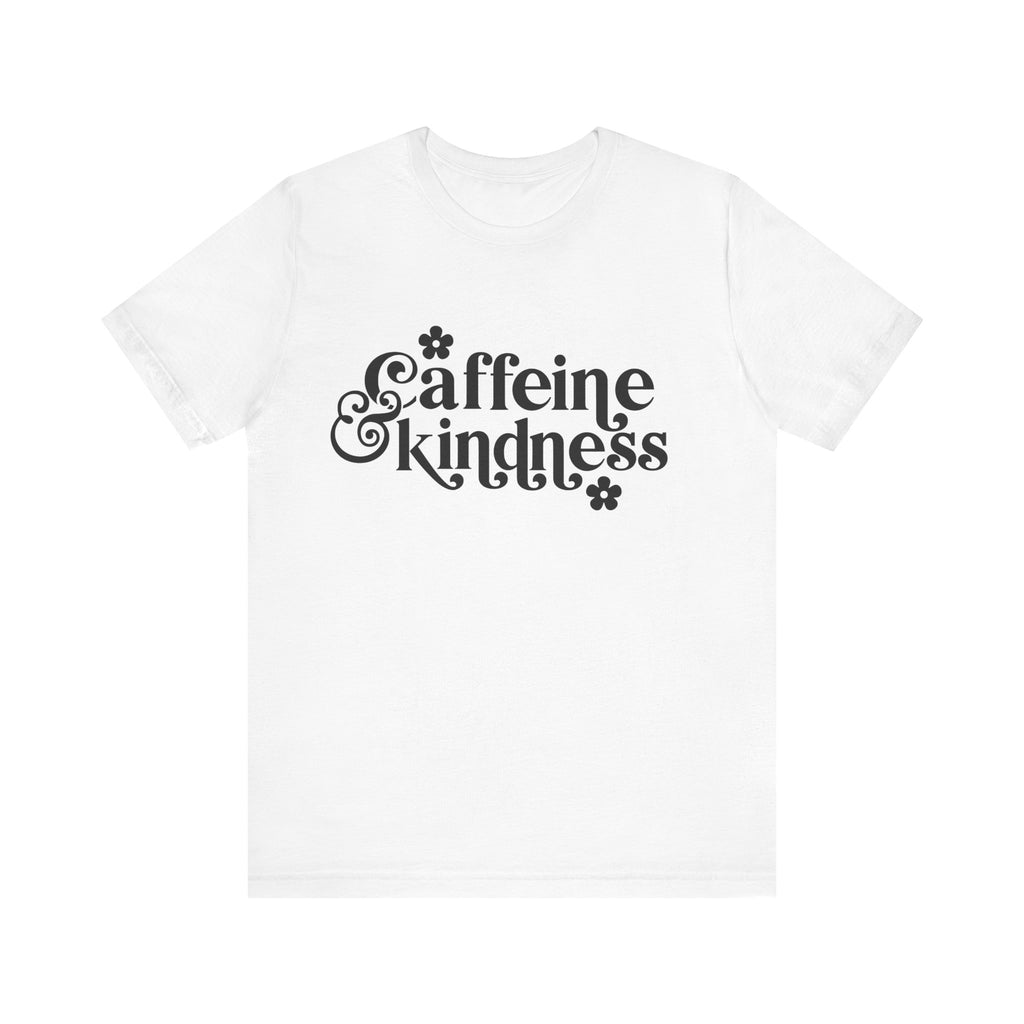 Caffeine and Kindness | Tee