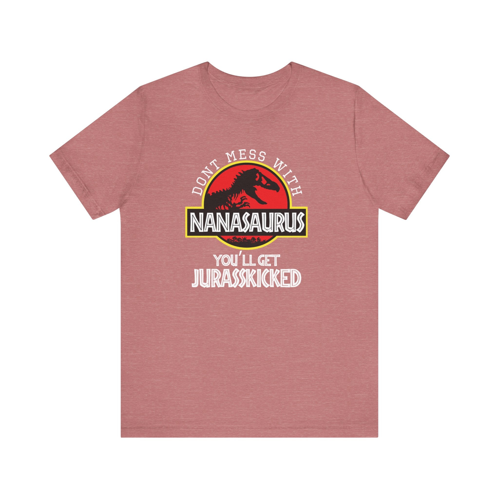 Don't Mess With Nana, You'll Get Jurasskicked | Tee