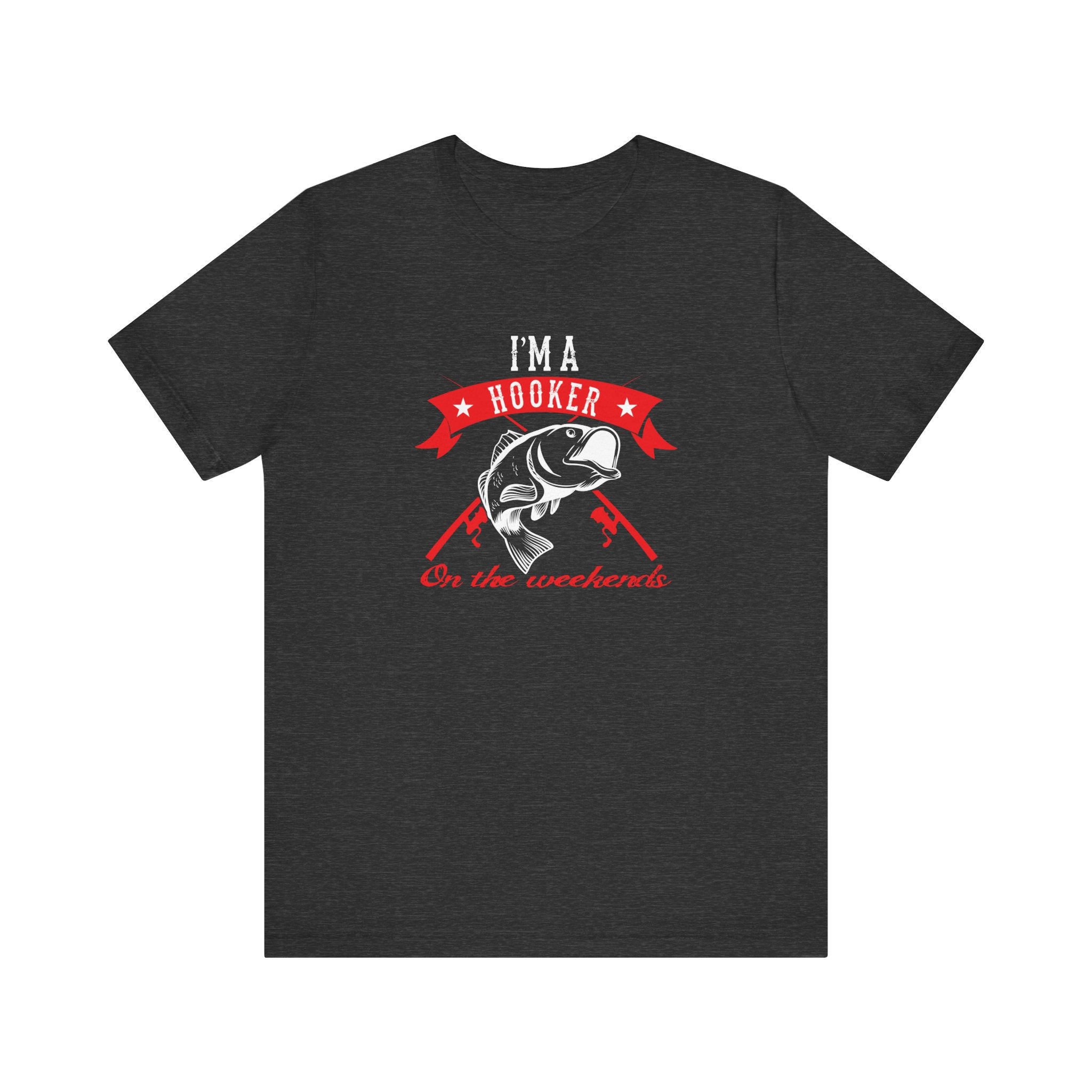 I Am a Hooker on the Weekend (Fishing) | Tee