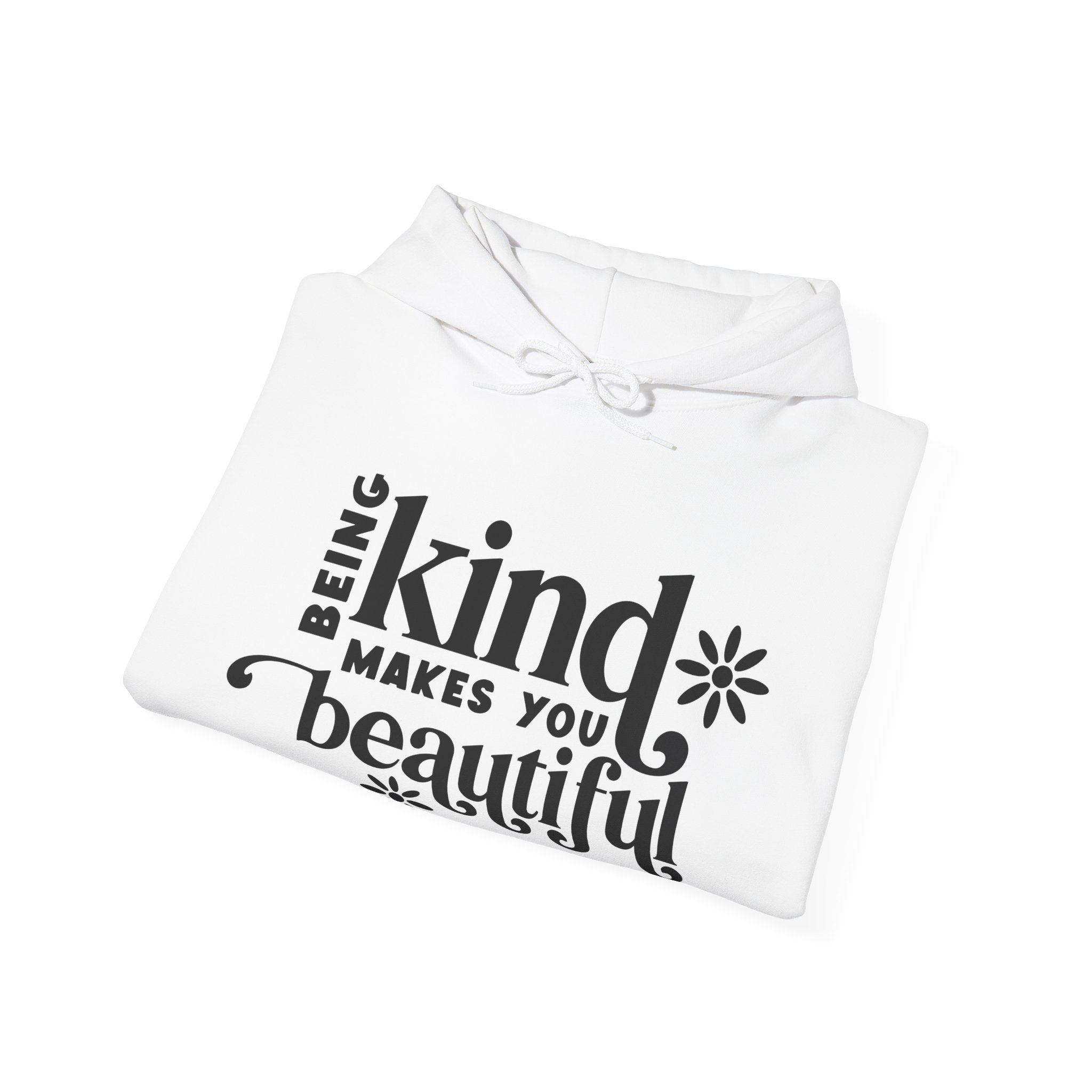 Being Kind Makes You Beautiful | Hoodie