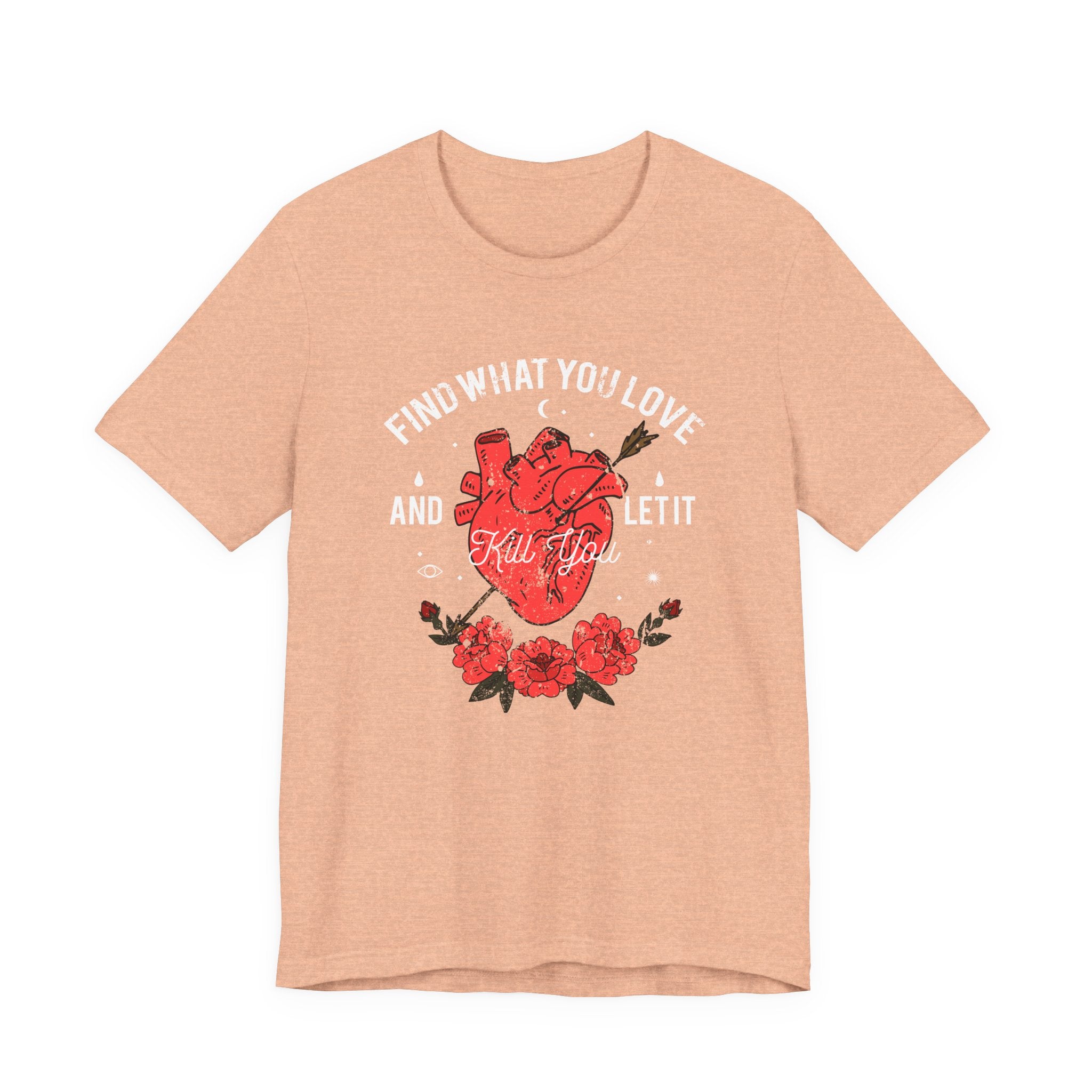 Find What You Love and Let It Kill You | Tee