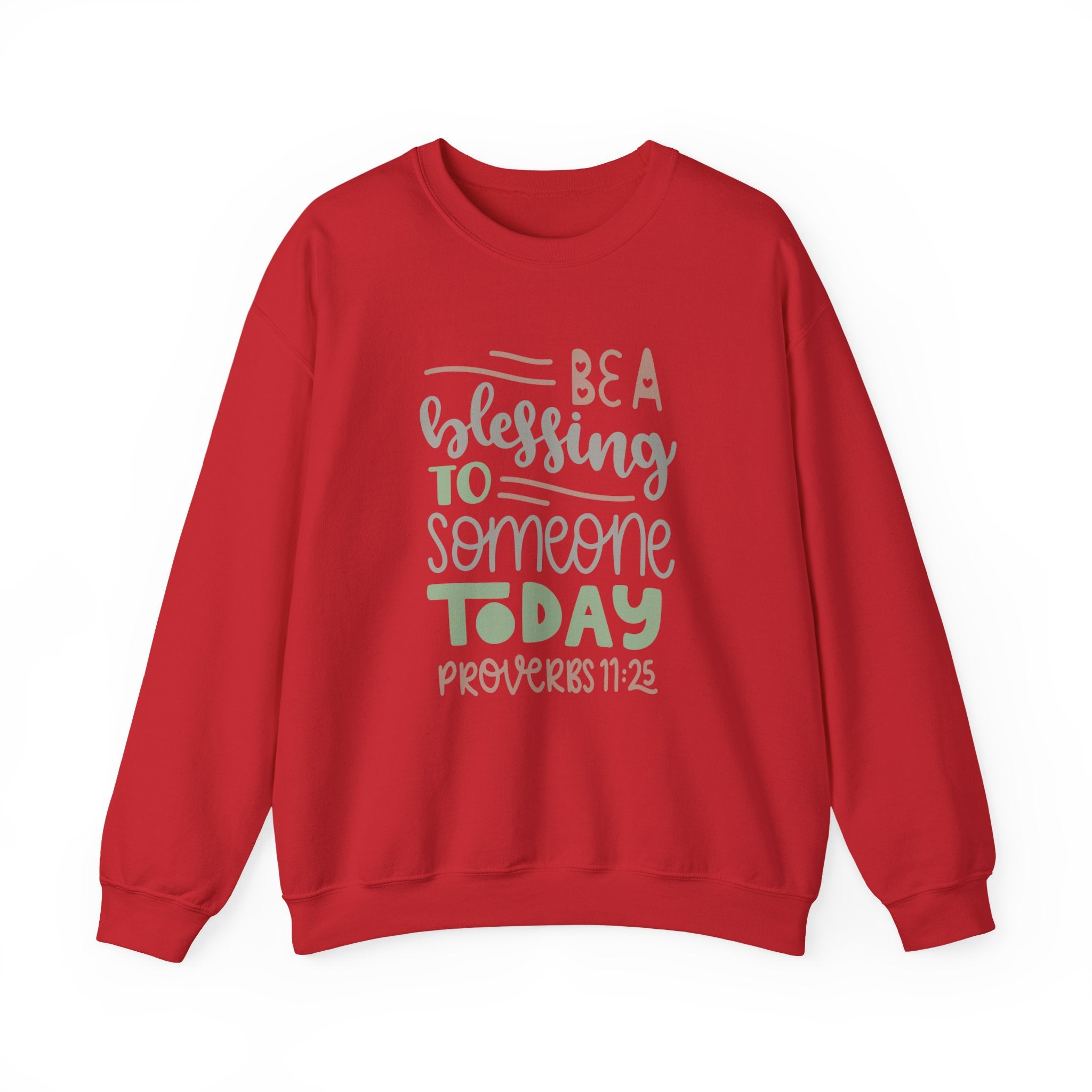 Be a Blessing to Someone Today - Proverbs 11:25 | Crewneck Sweatshirt