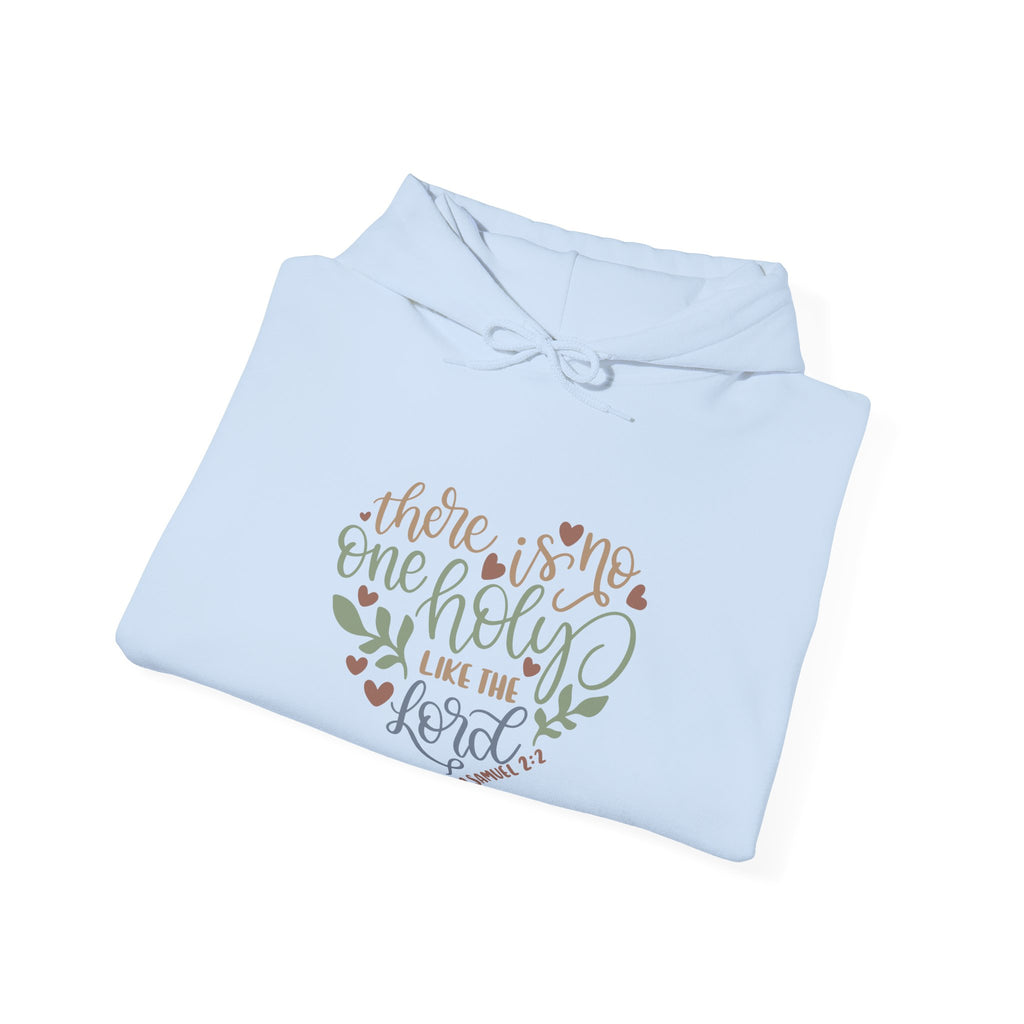 There Is No One Holy Like the Lord 1 Samuel 2:2 | Hoodie