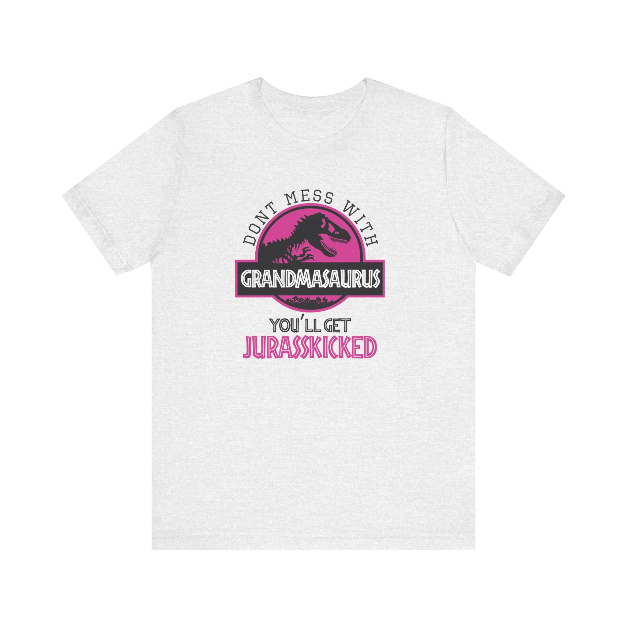 Don't Mess With Grandma, You'll Get Jurasskicked | Tee