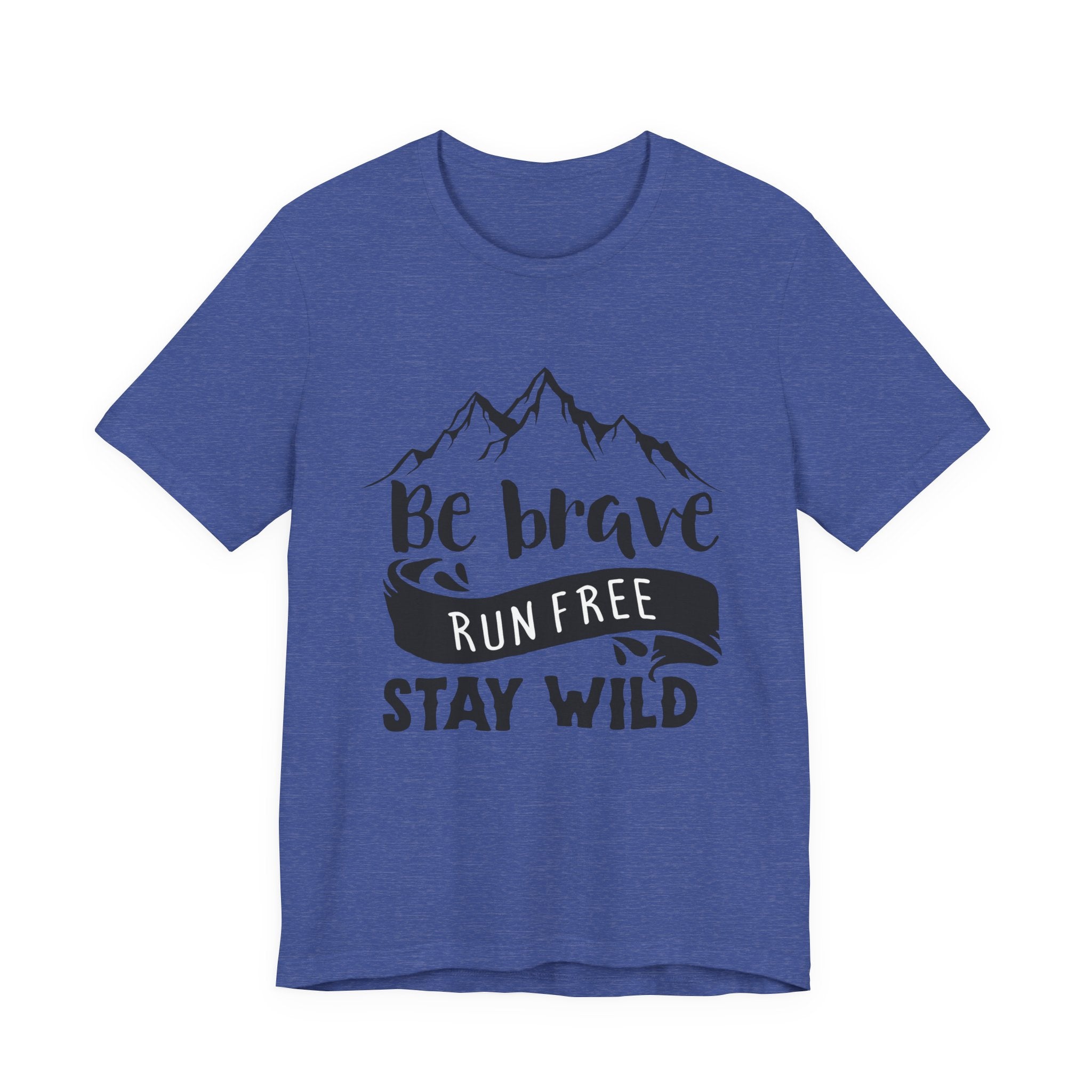 Be Brave, Run Free and Stay Wild | Tee