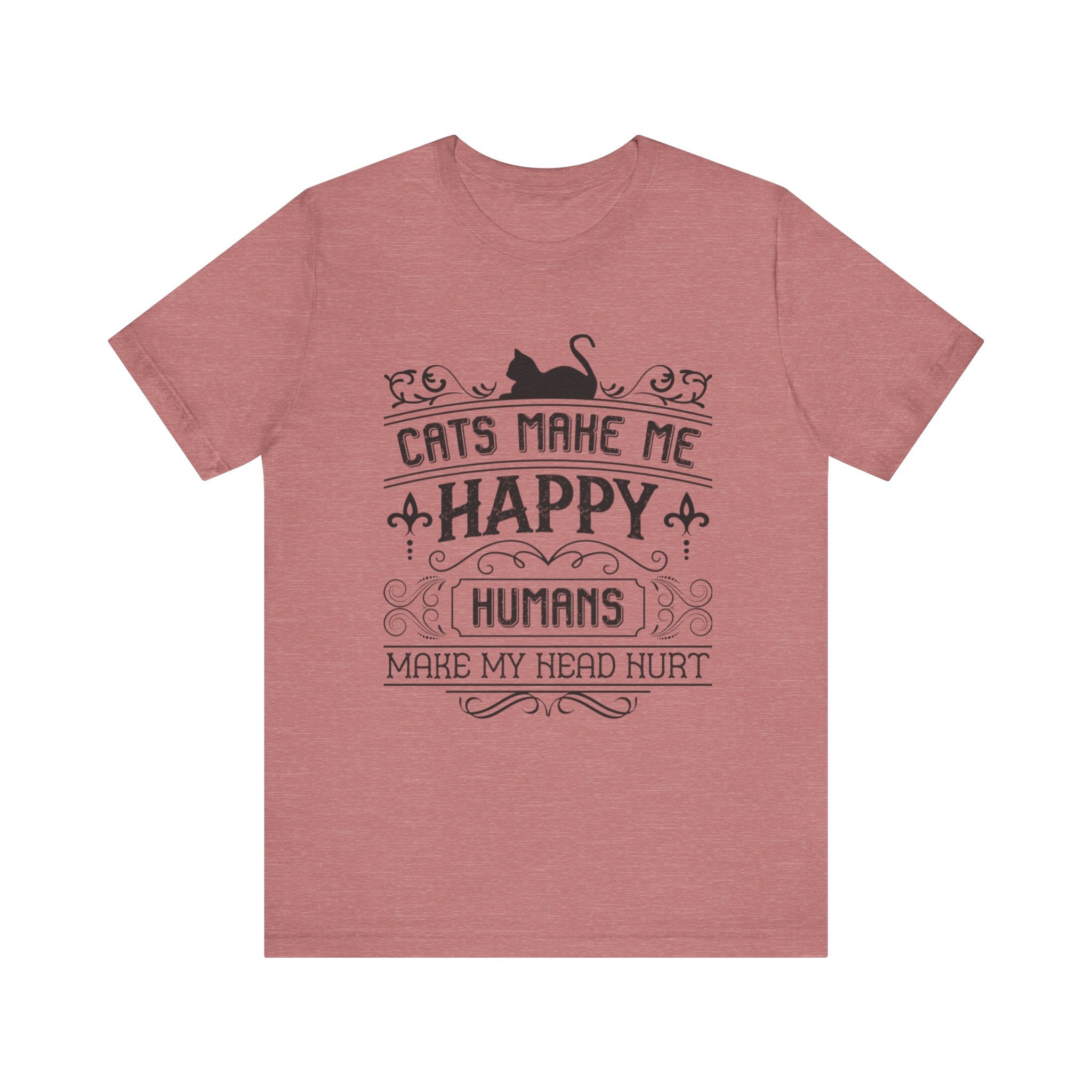 Cats Make Me Happy, Humans Make My Head Hurt | Tee