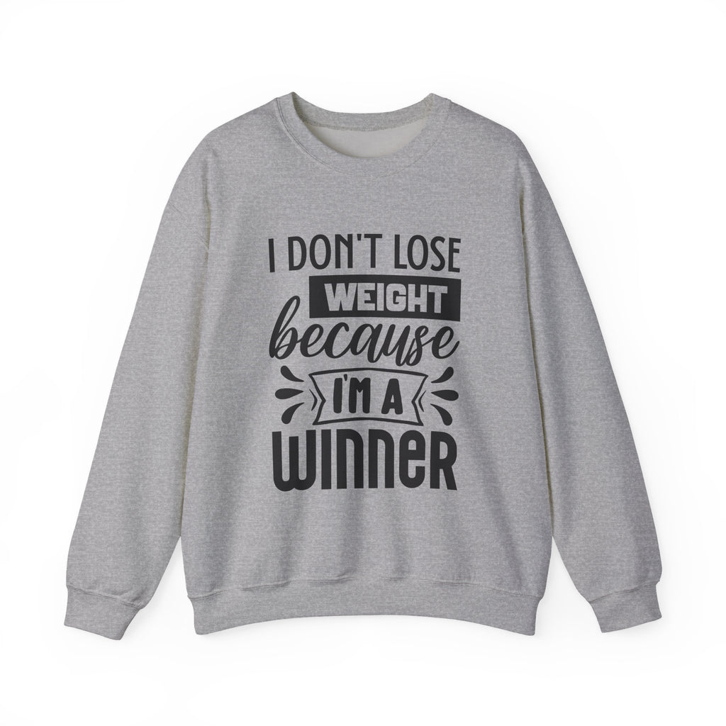 I Don't Lose Weight Because I'm a Winner | Crewneck Sweatshirt