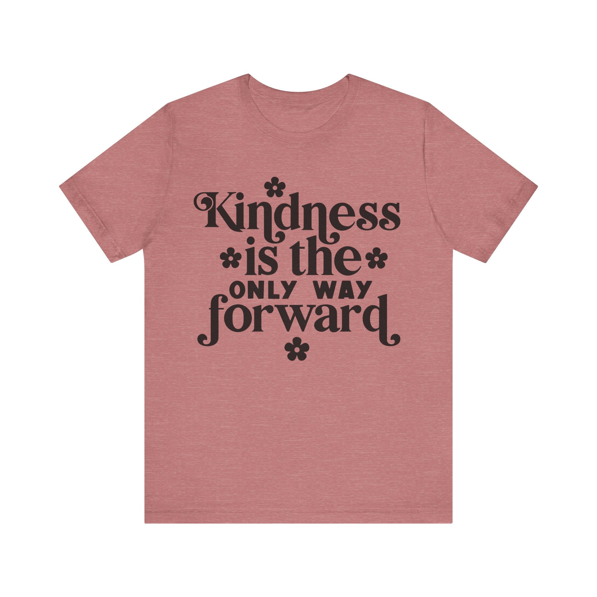 Kindness Is the Only Way Forward | Tee