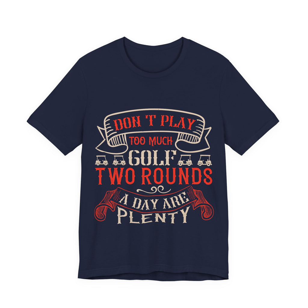 Don't Play Too Much Golf. Two Rounds a Day Are Plenty | Tee