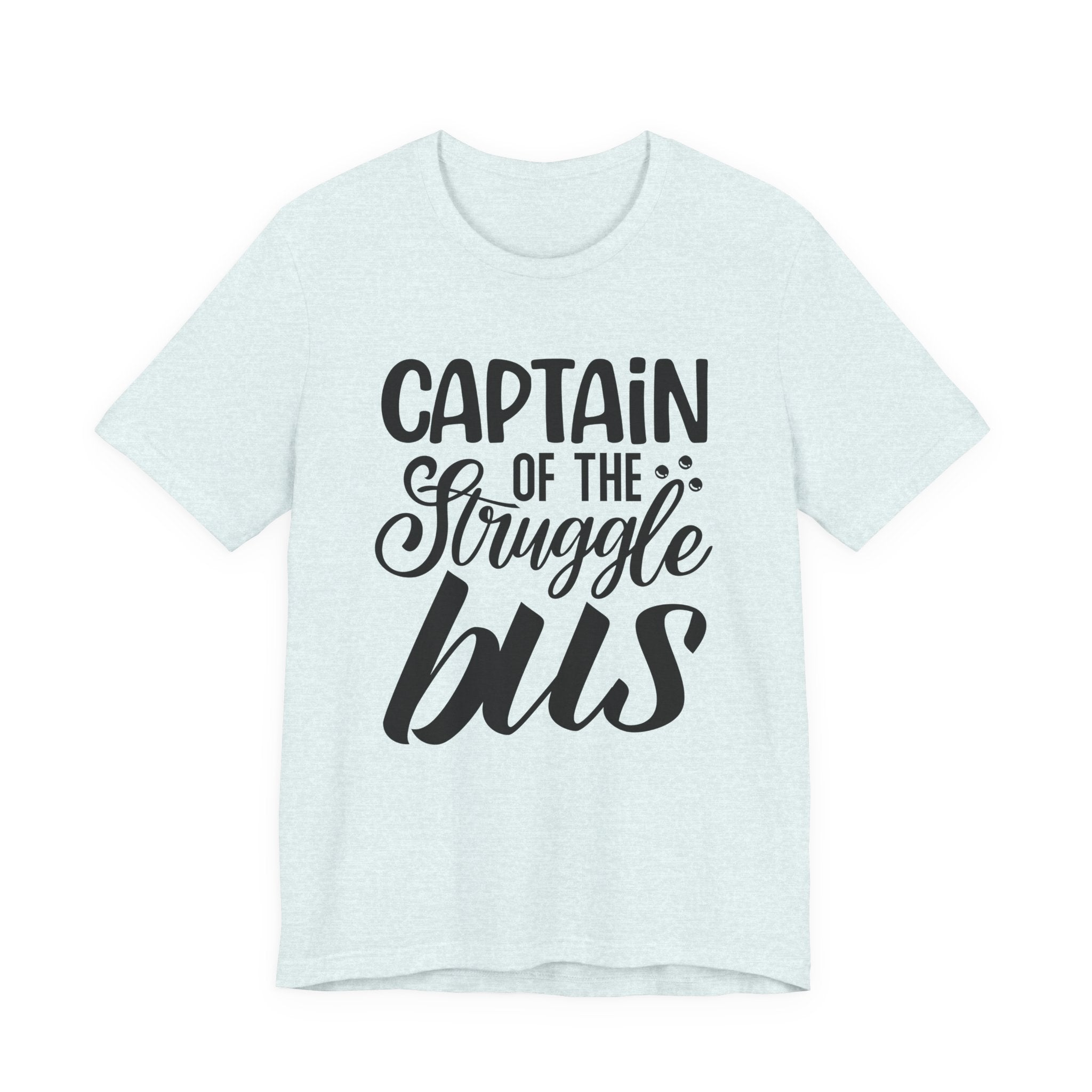 Captain of the Struggle Bus | Tee