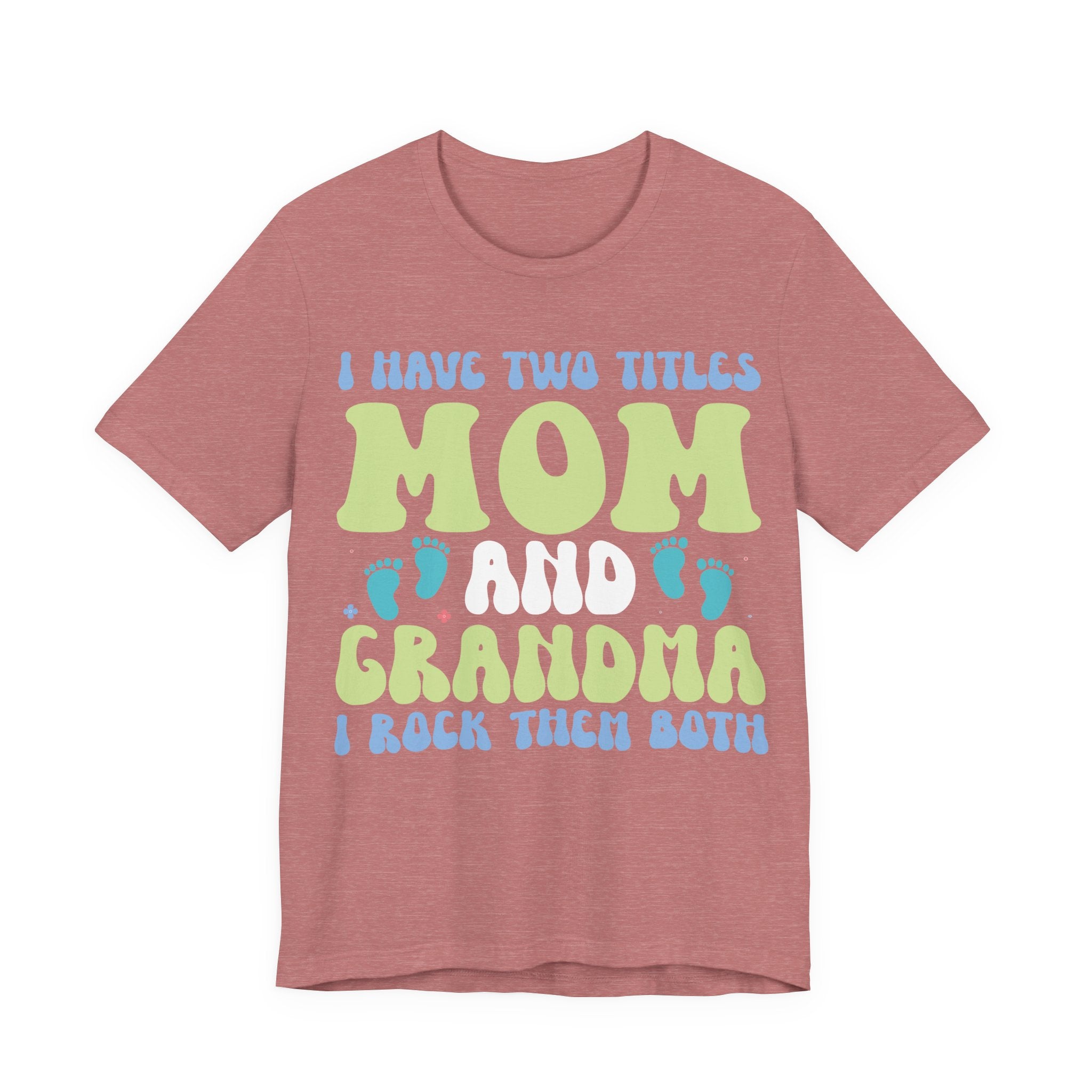 I Have Two Titles: Mom and Grandma | Tee