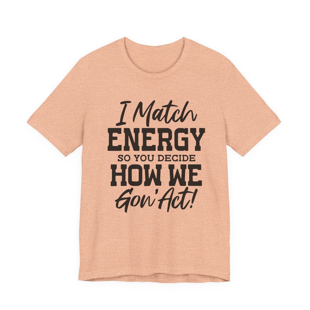 I Match Energy | Tee