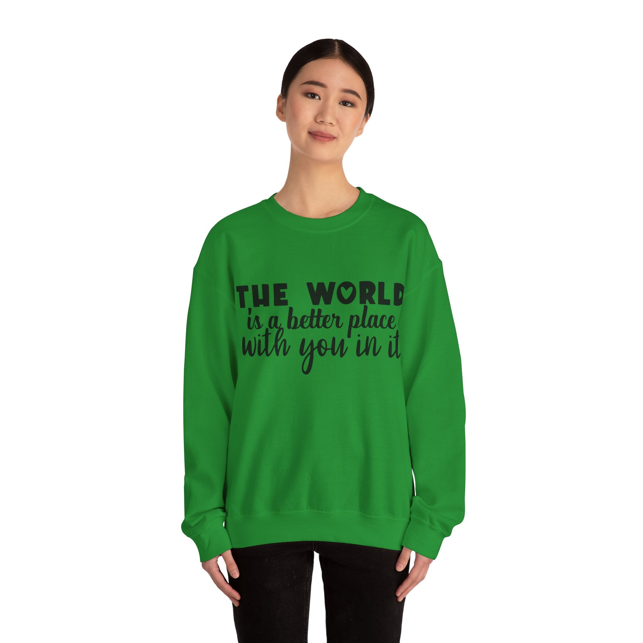 The World Is a Better Place With You in It | Crewneck Sweatshirt