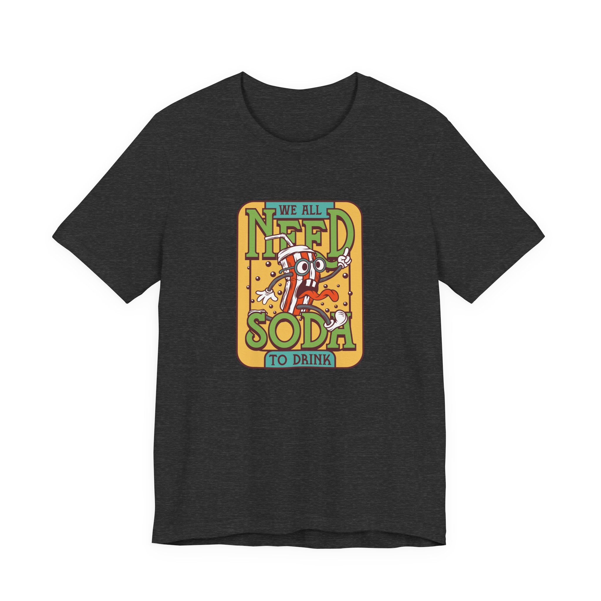 We All Need a Soda to Drink | Tee
