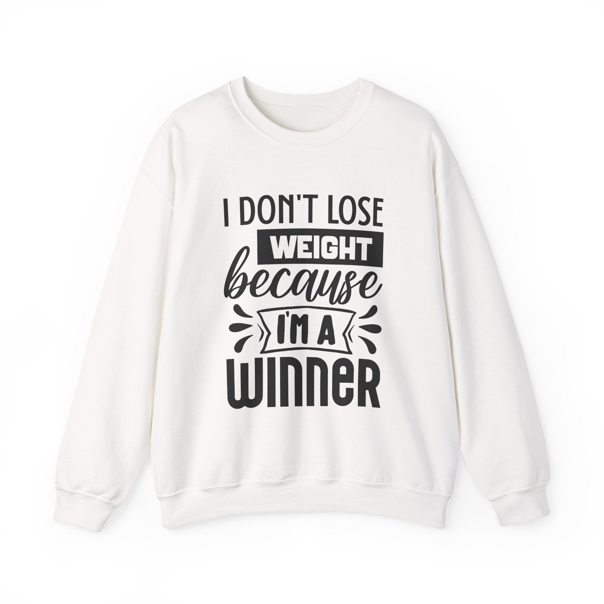 I Don't Lose Weight Because I'm a Winner | Crewneck Sweatshirt