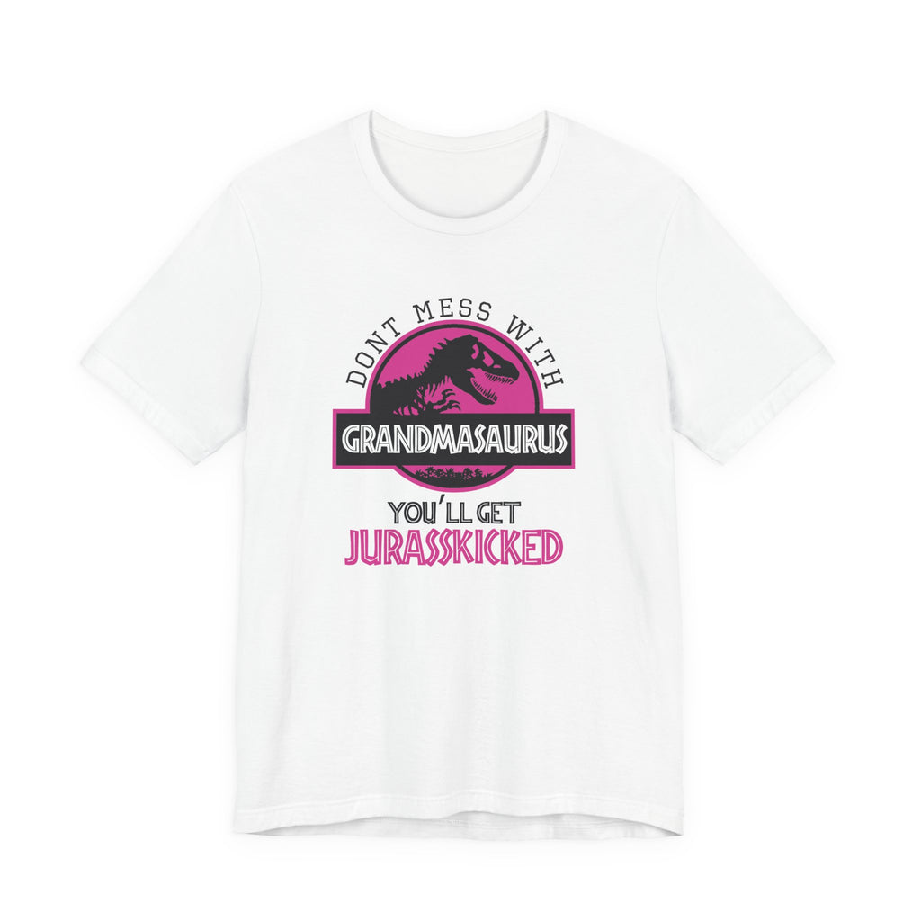 Don't Mess With Grandma, You'll Get Jurasskicked | Tee
