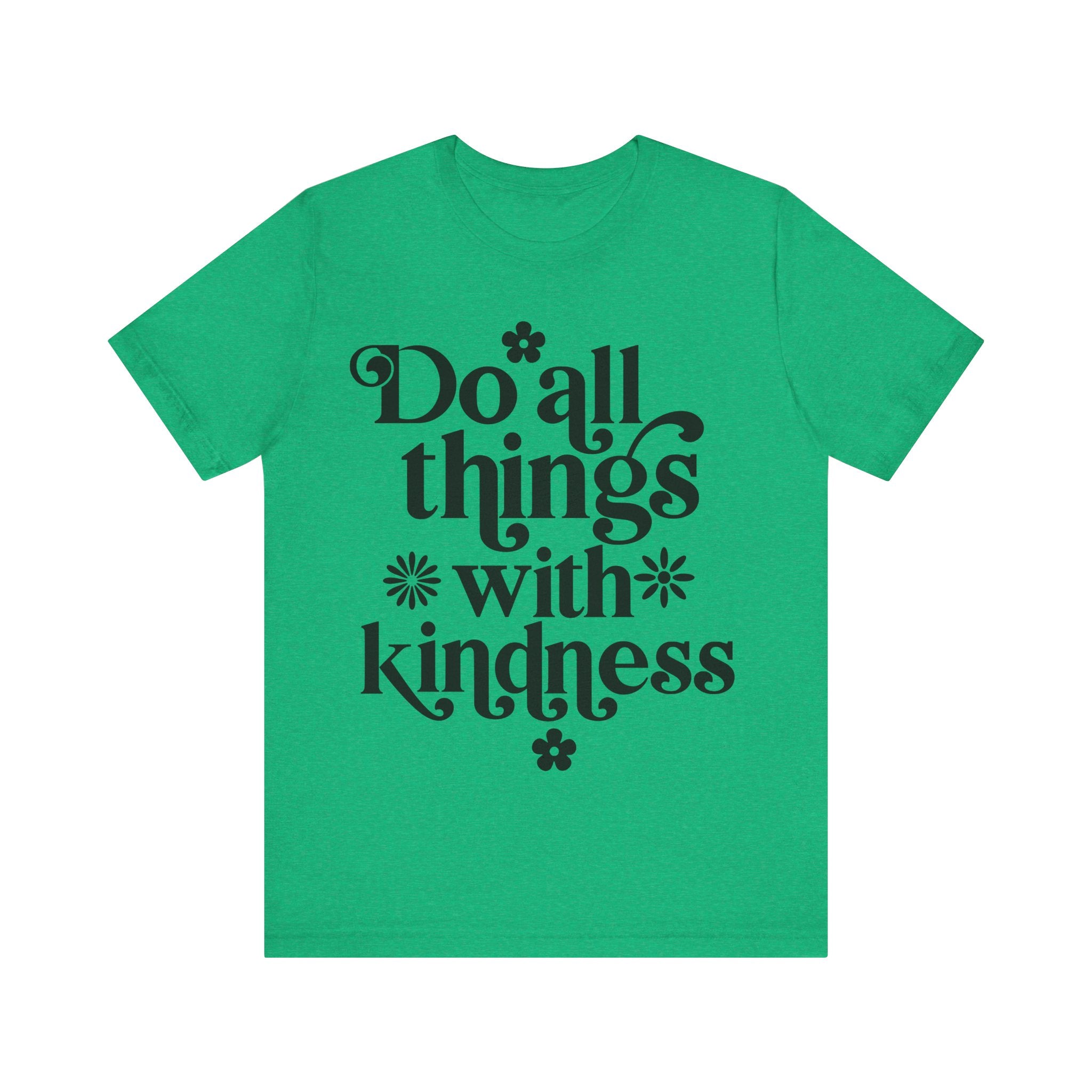 Do All Things With Kindness | Tee