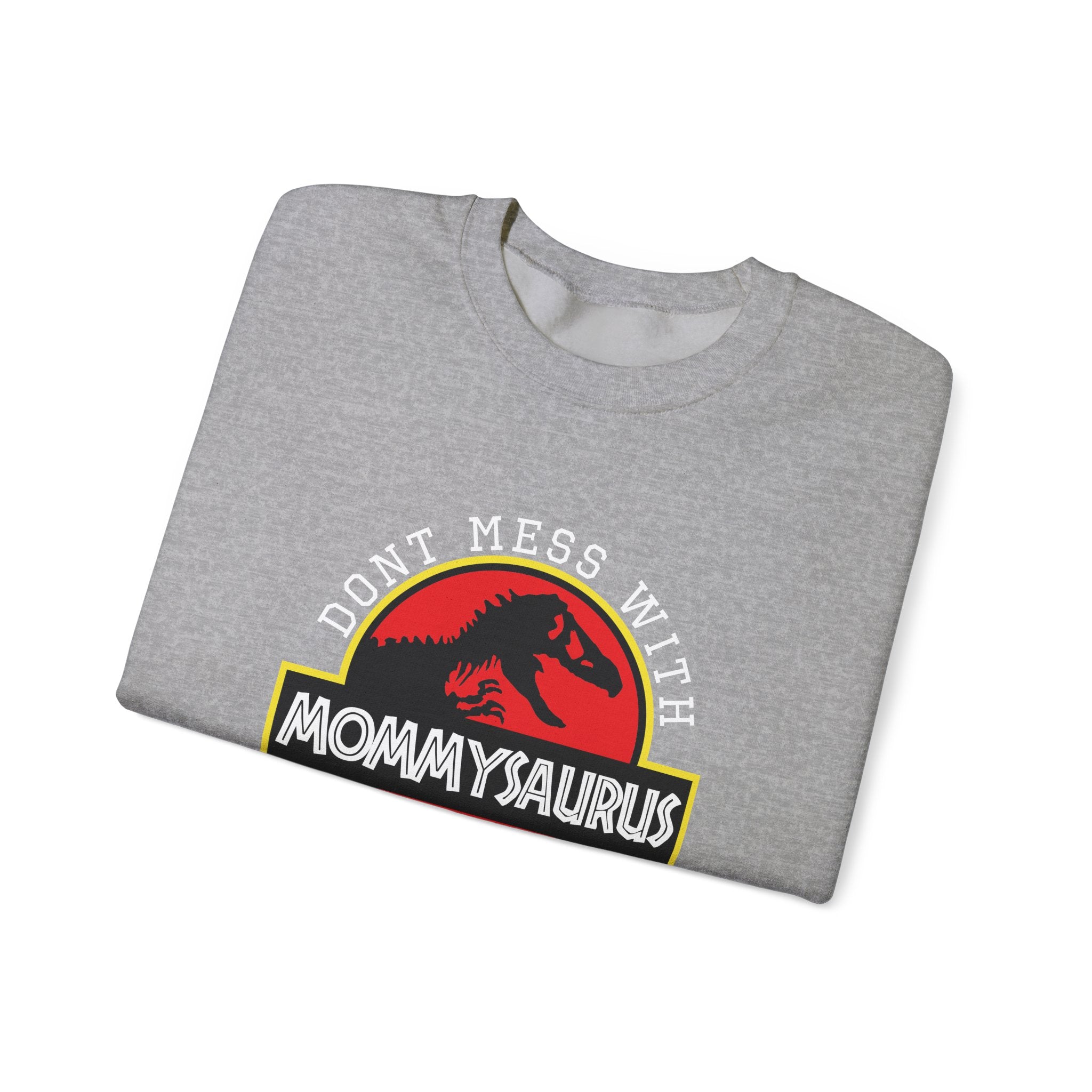 Don't Mess With Mommy, You'll Get Jurasskicked | Crewneck Sweatshirt