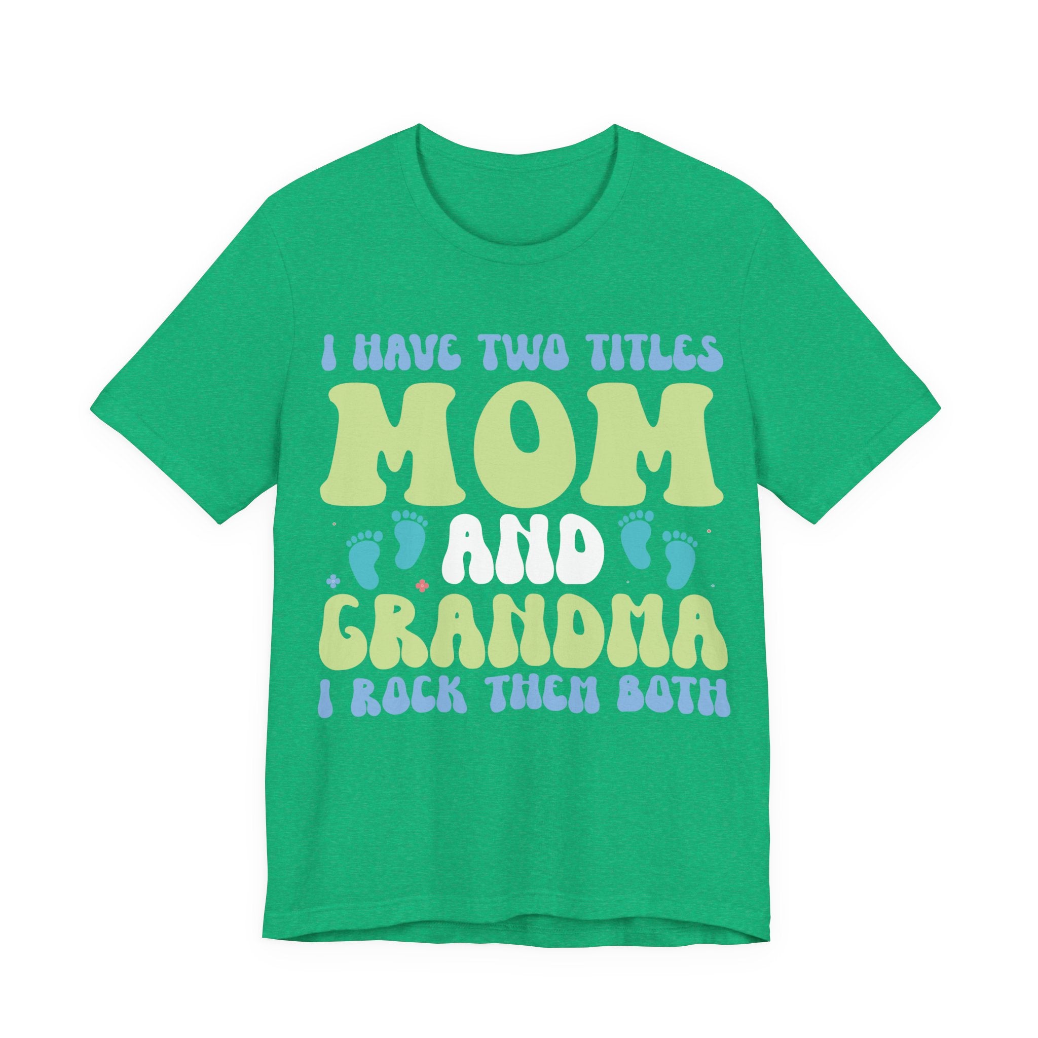I Have Two Titles: Mom and Grandma | Tee