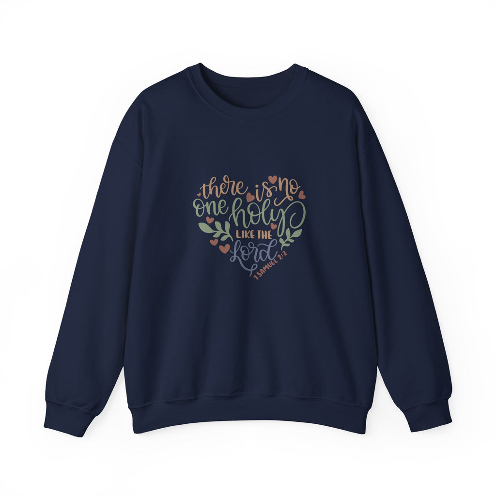 There Is No One Holy Like the Lord 1 Samuel 2:2 | Crewneck Sweatshirt