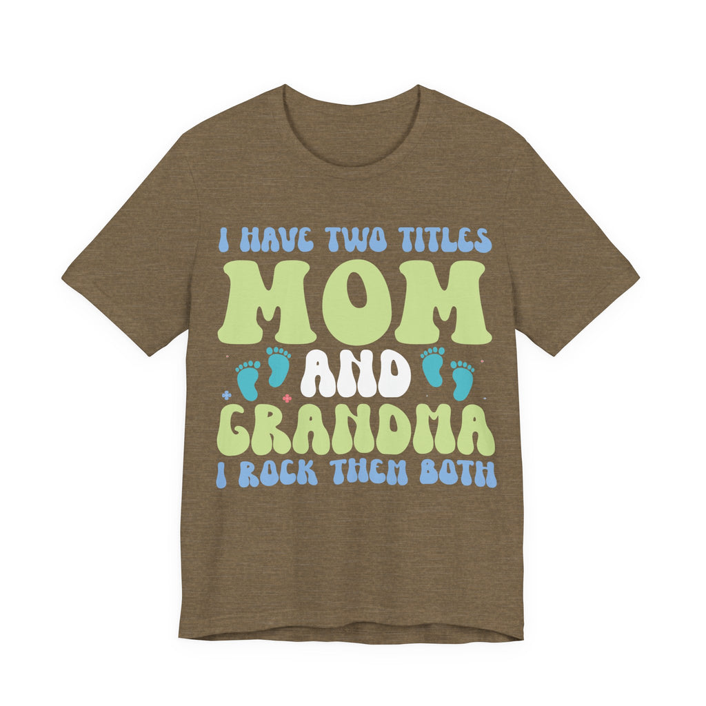 I Have Two Titles: Mom and Grandma | Tee