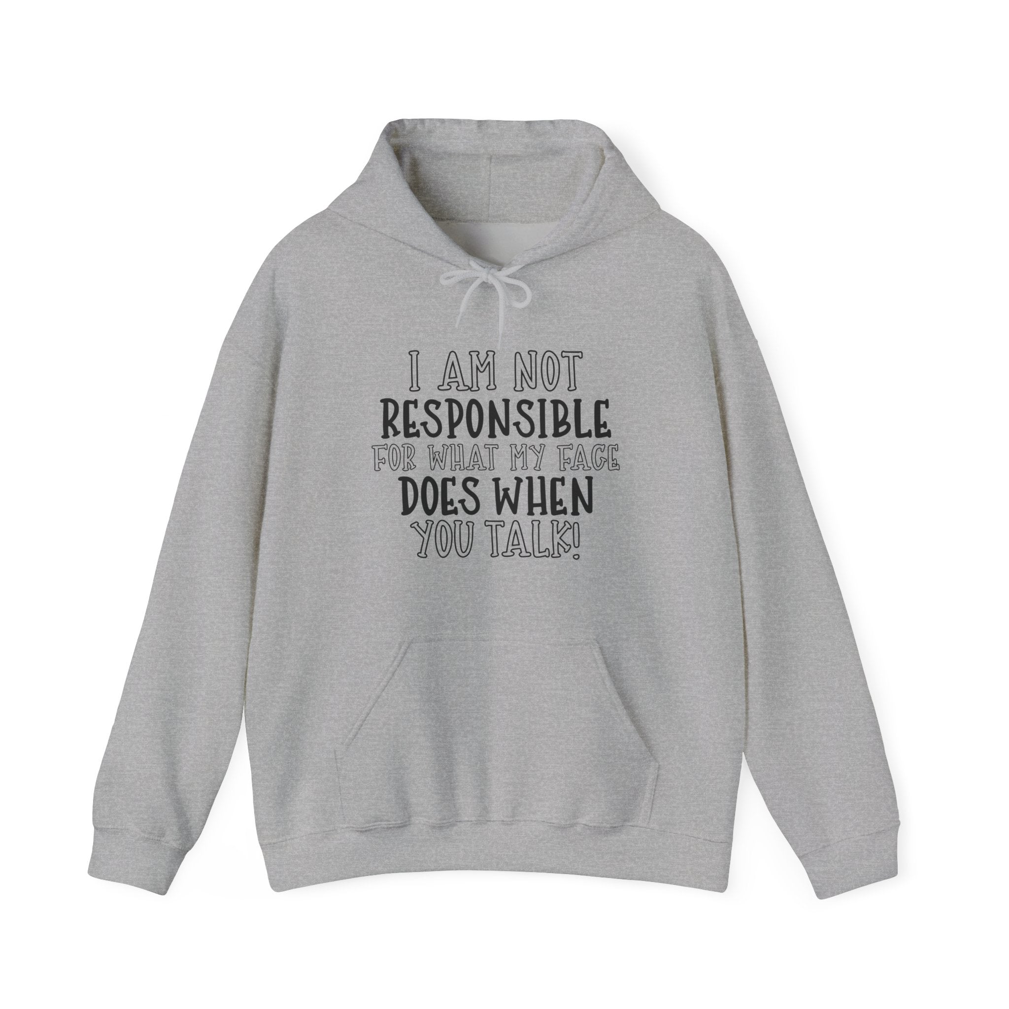 I Am Not Responsible for What My Face Does When You Talk | Hoodie
