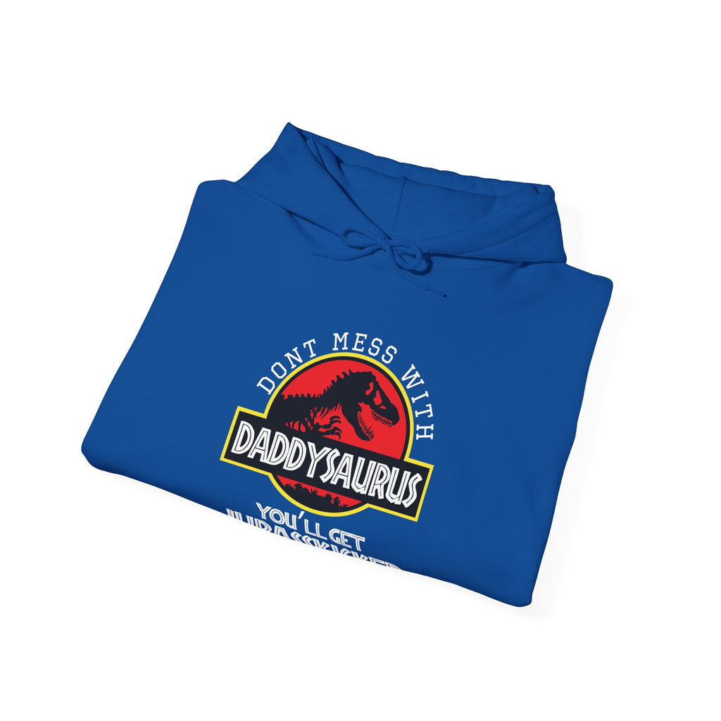 Don't Mess With Daddy, You'll Get Jurasskicked | Hoodie