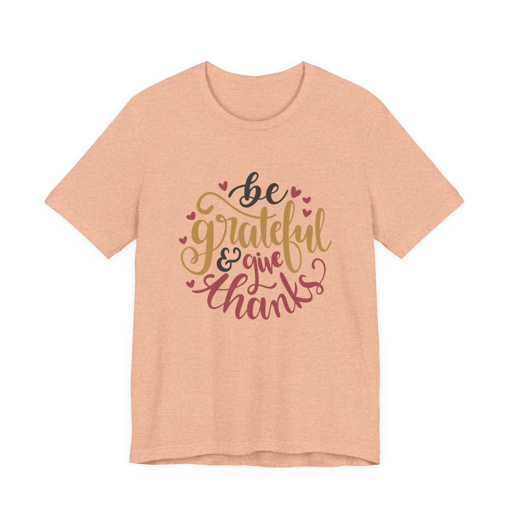 Be Grateful and Give Thanks | Tee