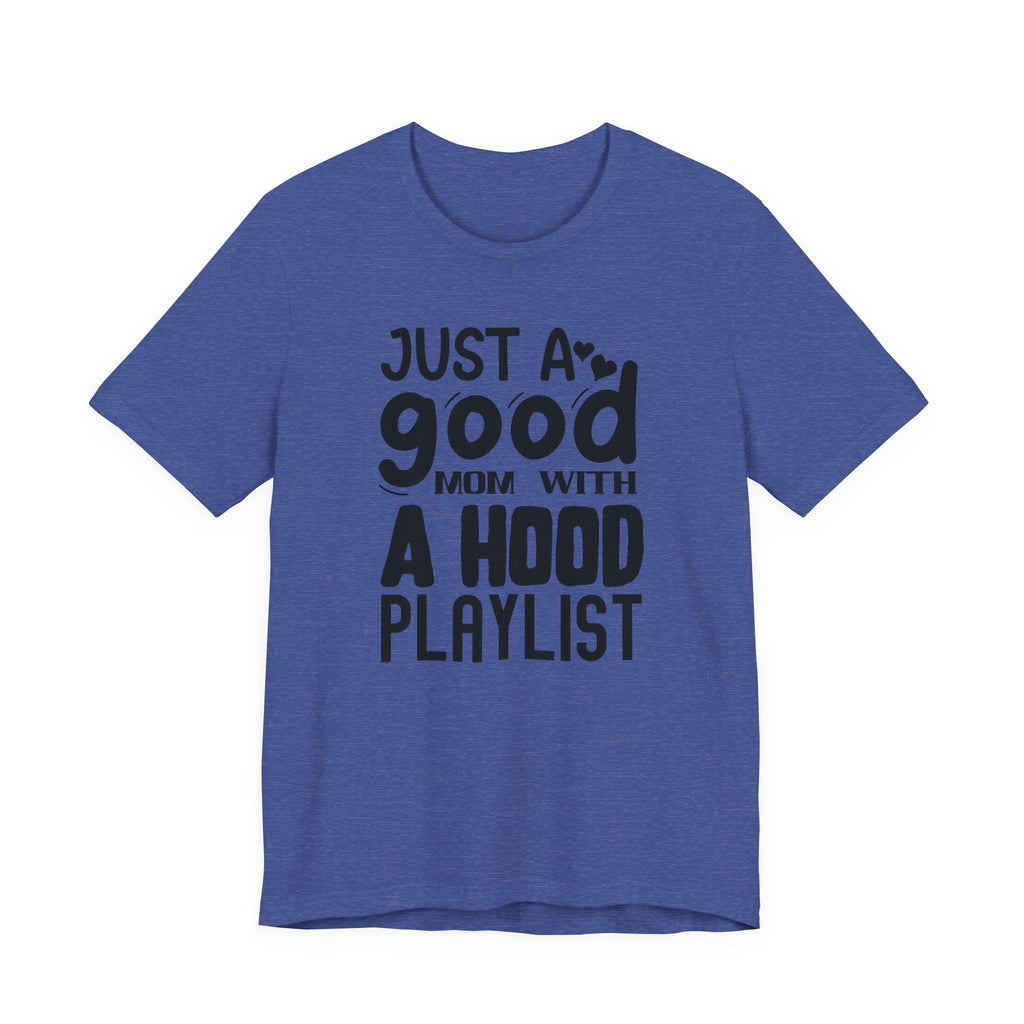 Just a Good Mom With a Hood Playlist | Tee