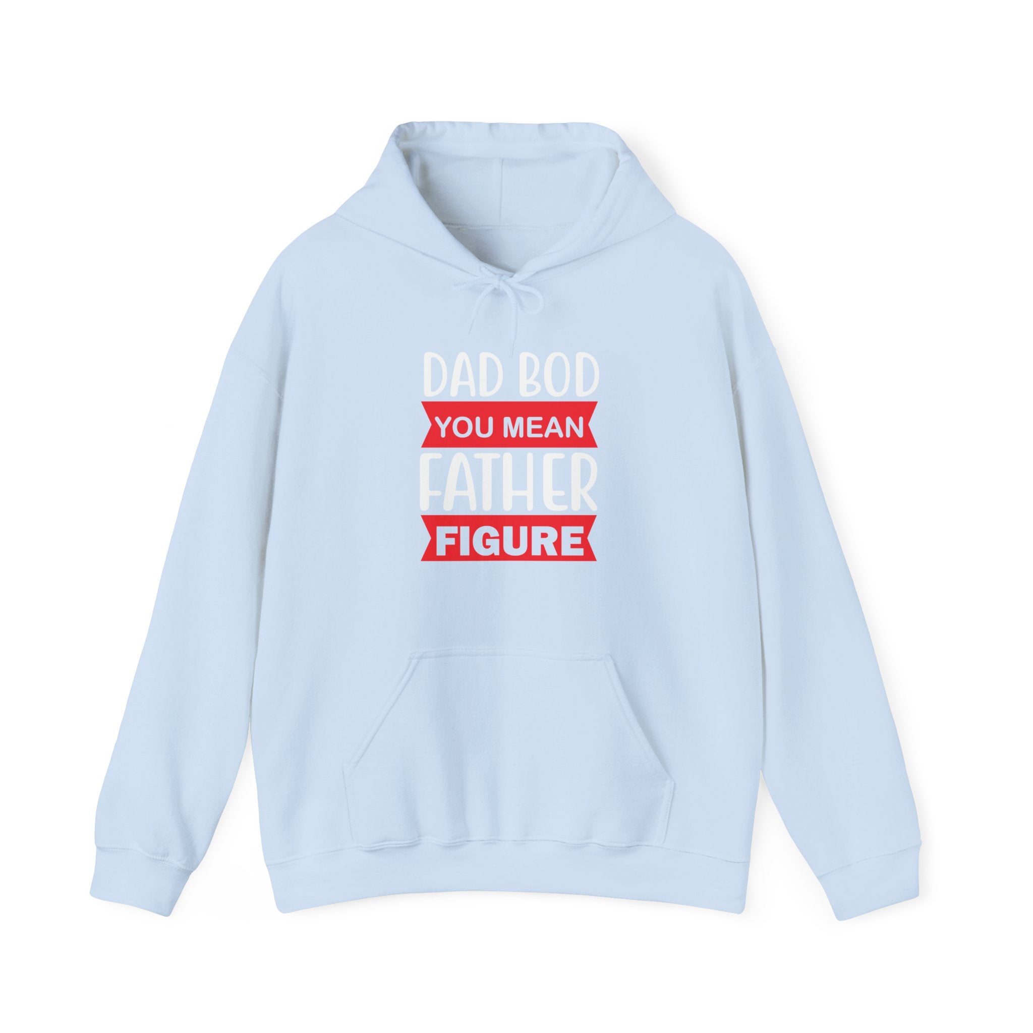 Dad Bod? You Mean Father Figure | Hoodie