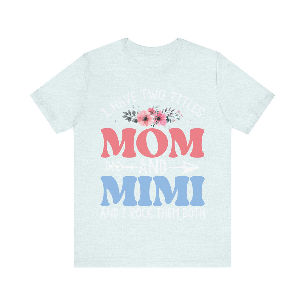 I Have Two Titles: Mom and Mimi | Tee