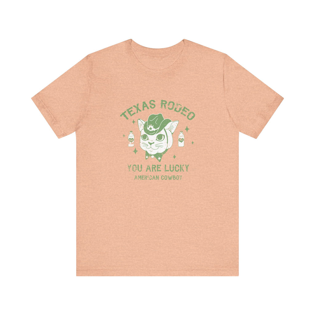 Texas Rodeo, You Are Lucky American Cowboy | Tee