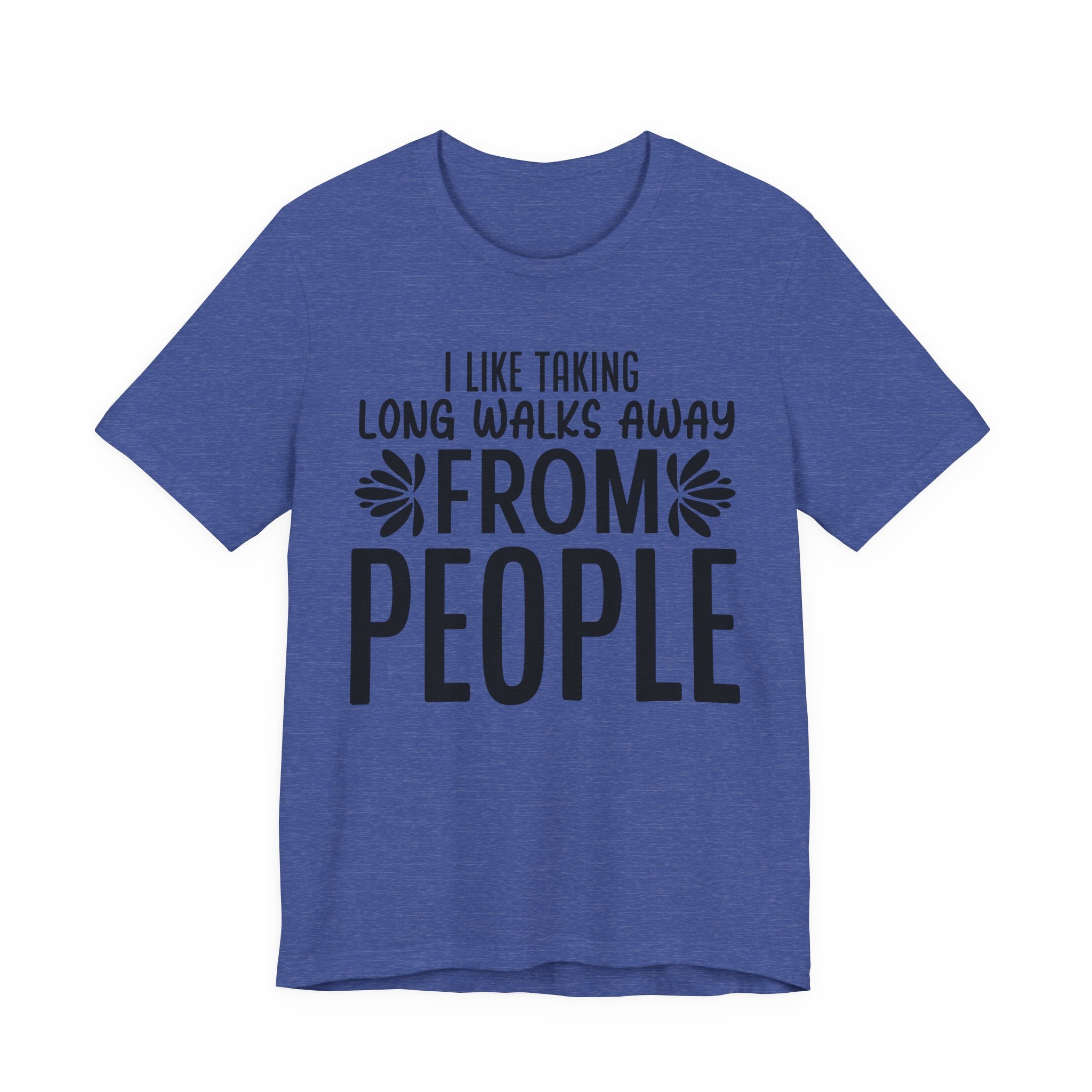 I Like Taking Long Walks Away from People | Tee