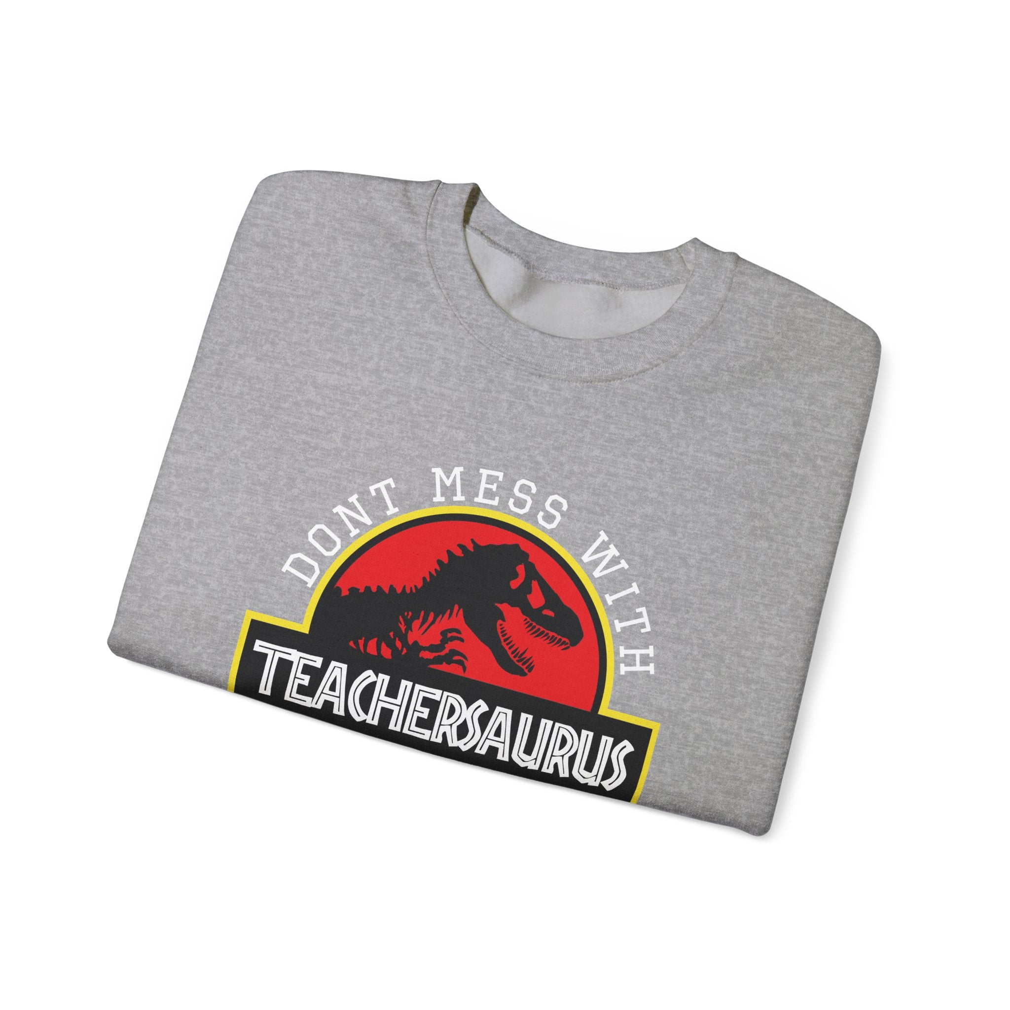 Don't Mess With Teacher, You'll Get Jurasskicked | Crewneck Sweatshirt