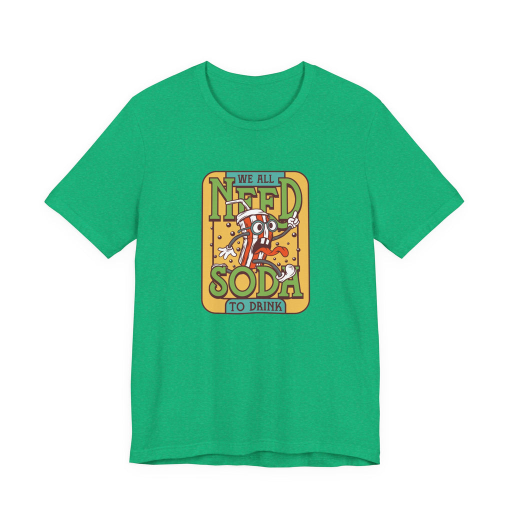 We All Need a Soda to Drink | Tee
