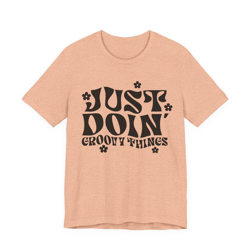 Just Doing Groovy Things | Tee
