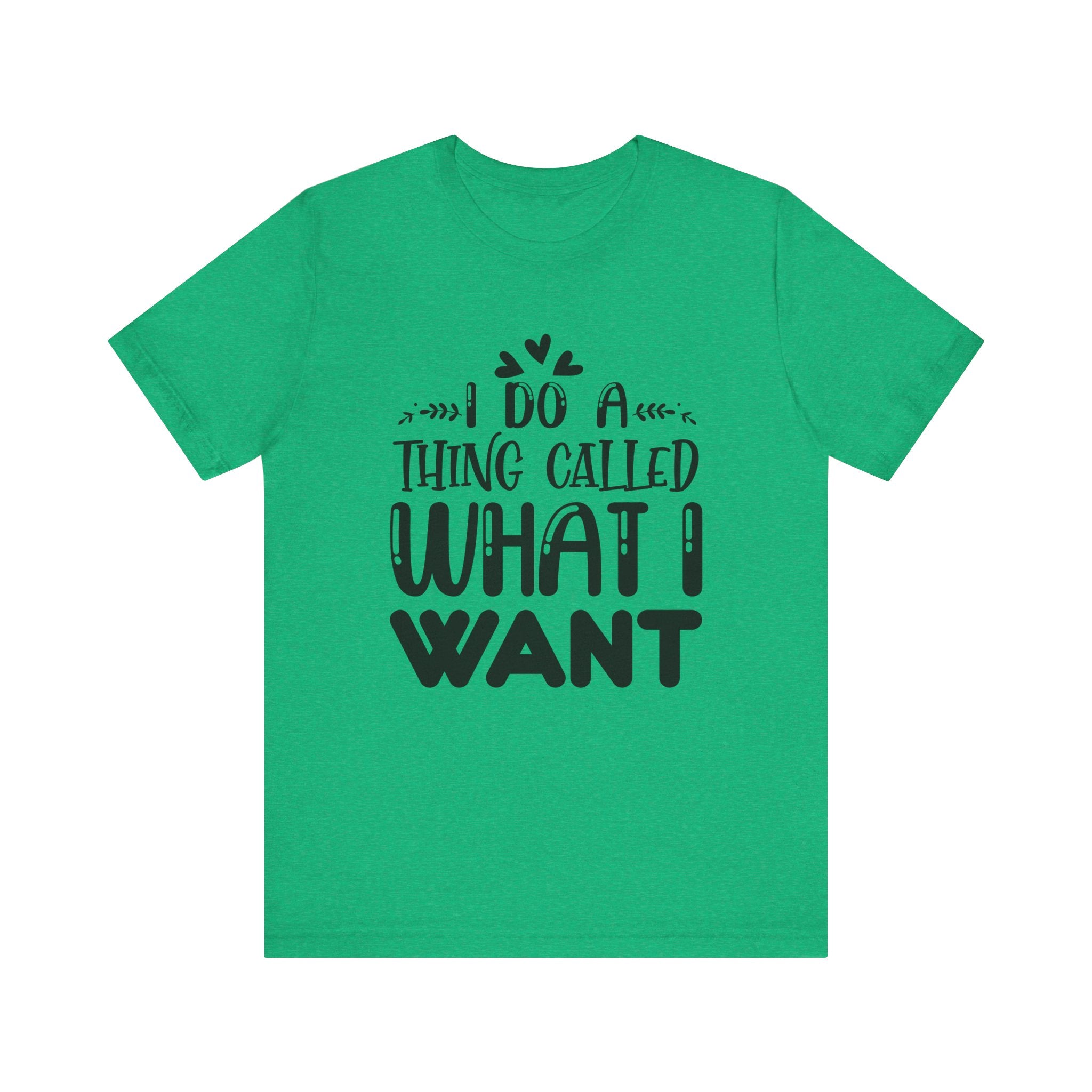 I Do a Thing Called What I Want | Tee