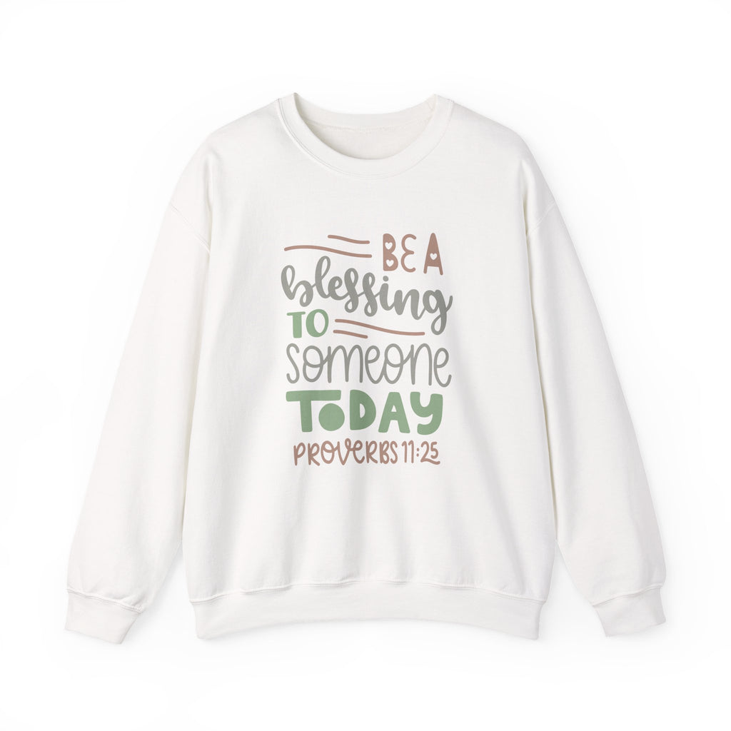 Be a Blessing to Someone Today - Proverbs 11:25 | Crewneck Sweatshirt