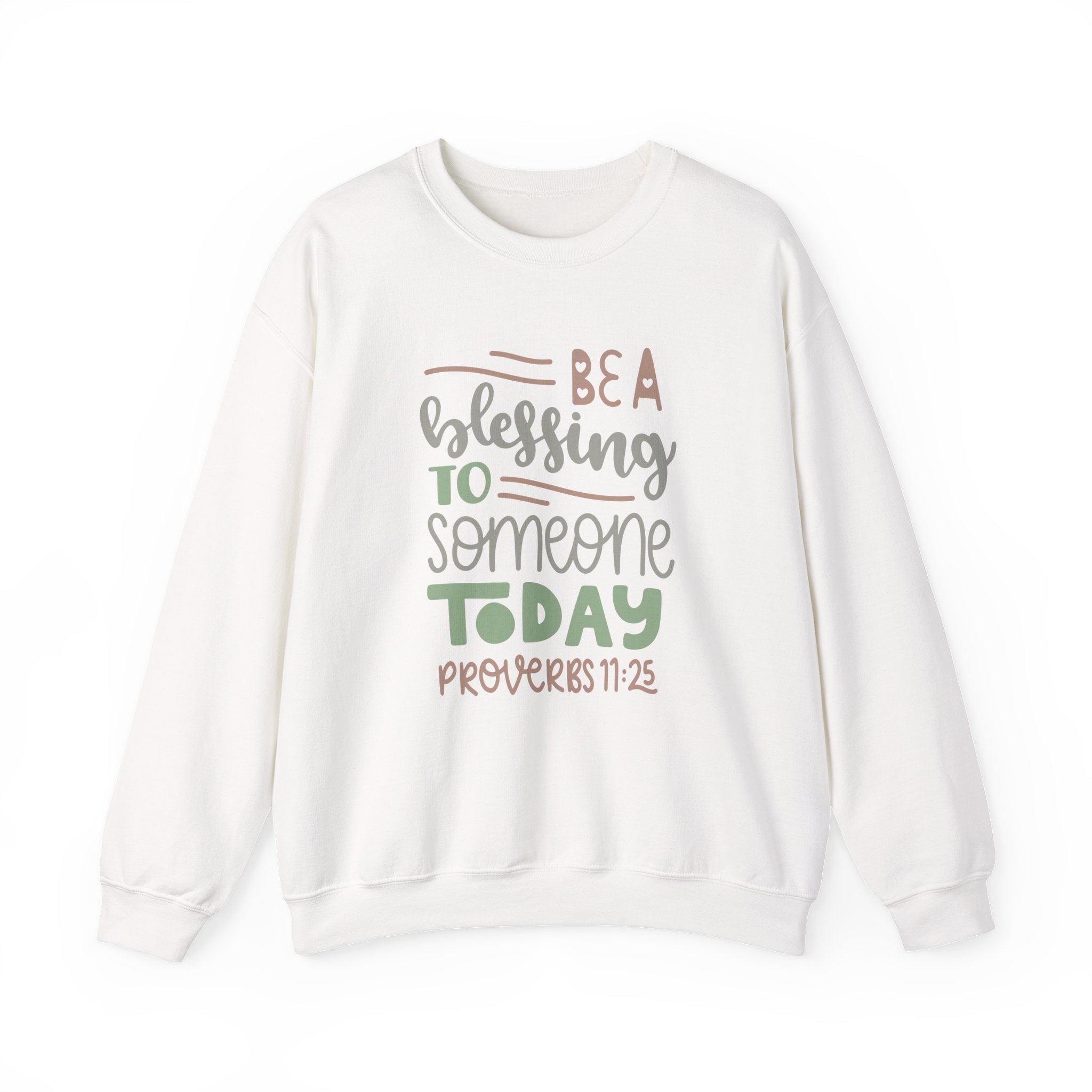 Be a Blessing to Someone Today - Proverbs 11:25 | Crewneck Sweatshirt