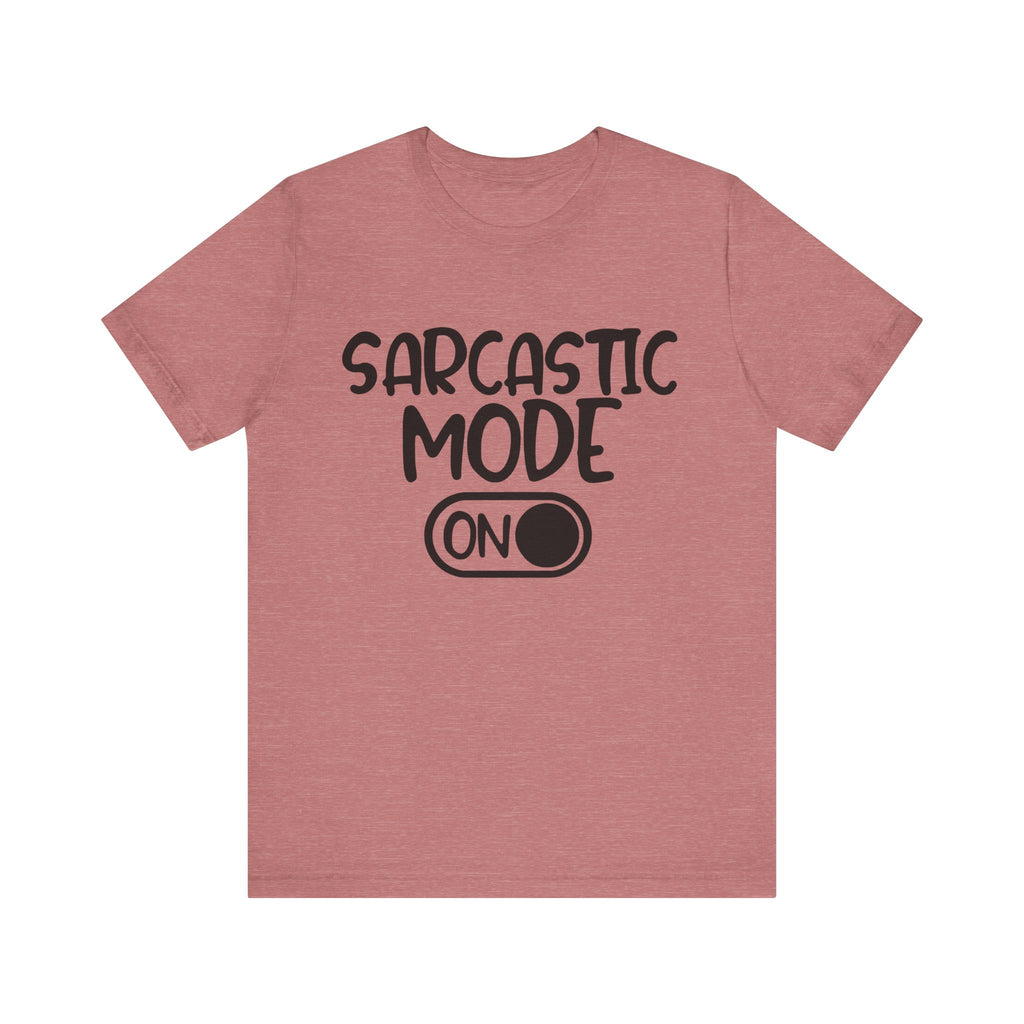 Sarcastic Mode On | Tee
