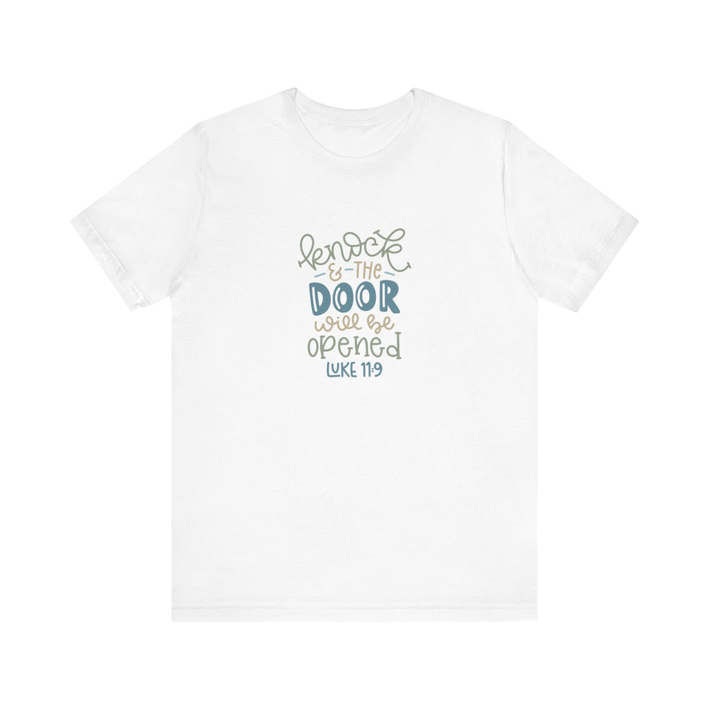 Knock and the Door Will Be Opened - Luke 11:9 | Tee