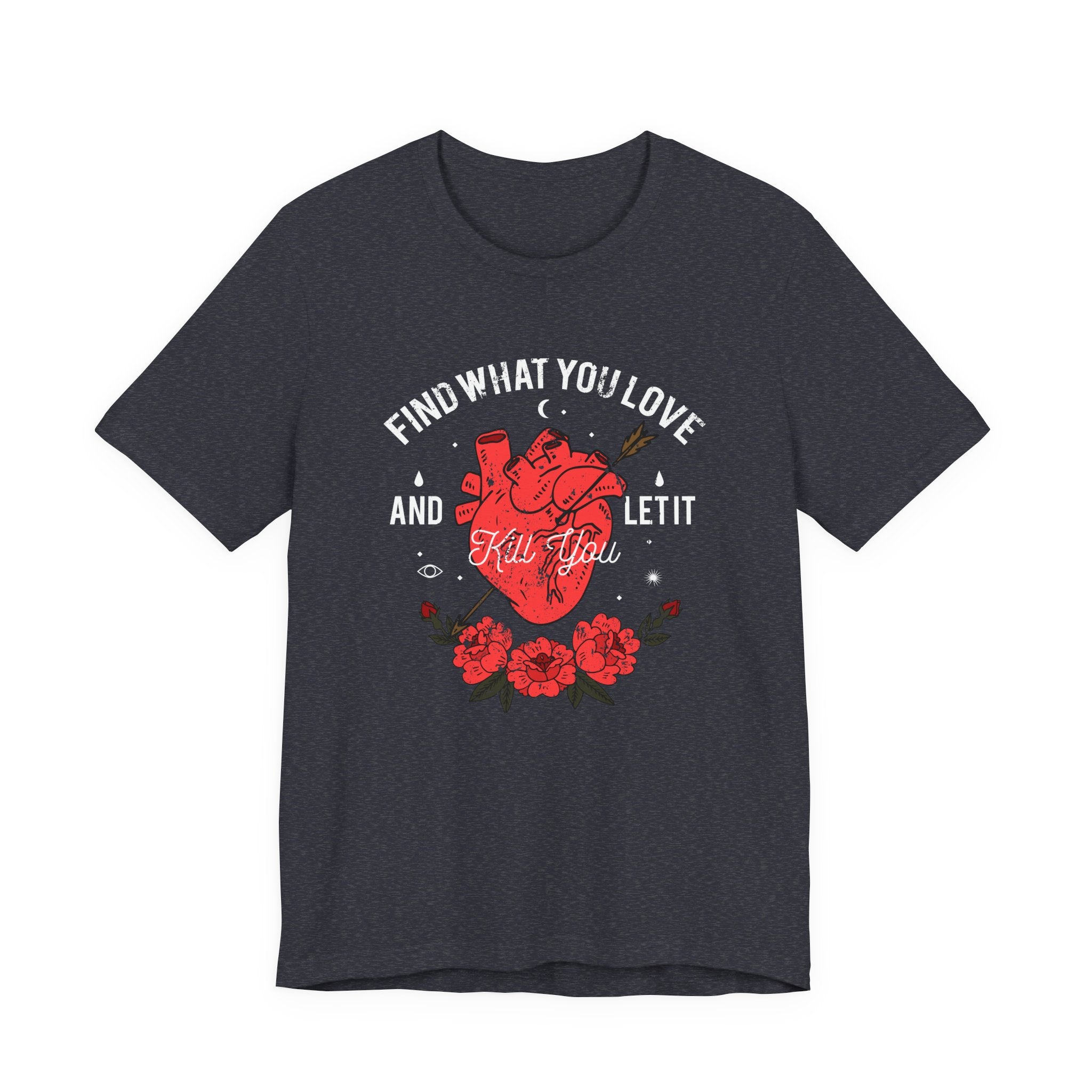Find What You Love and Let It Kill You | Tee