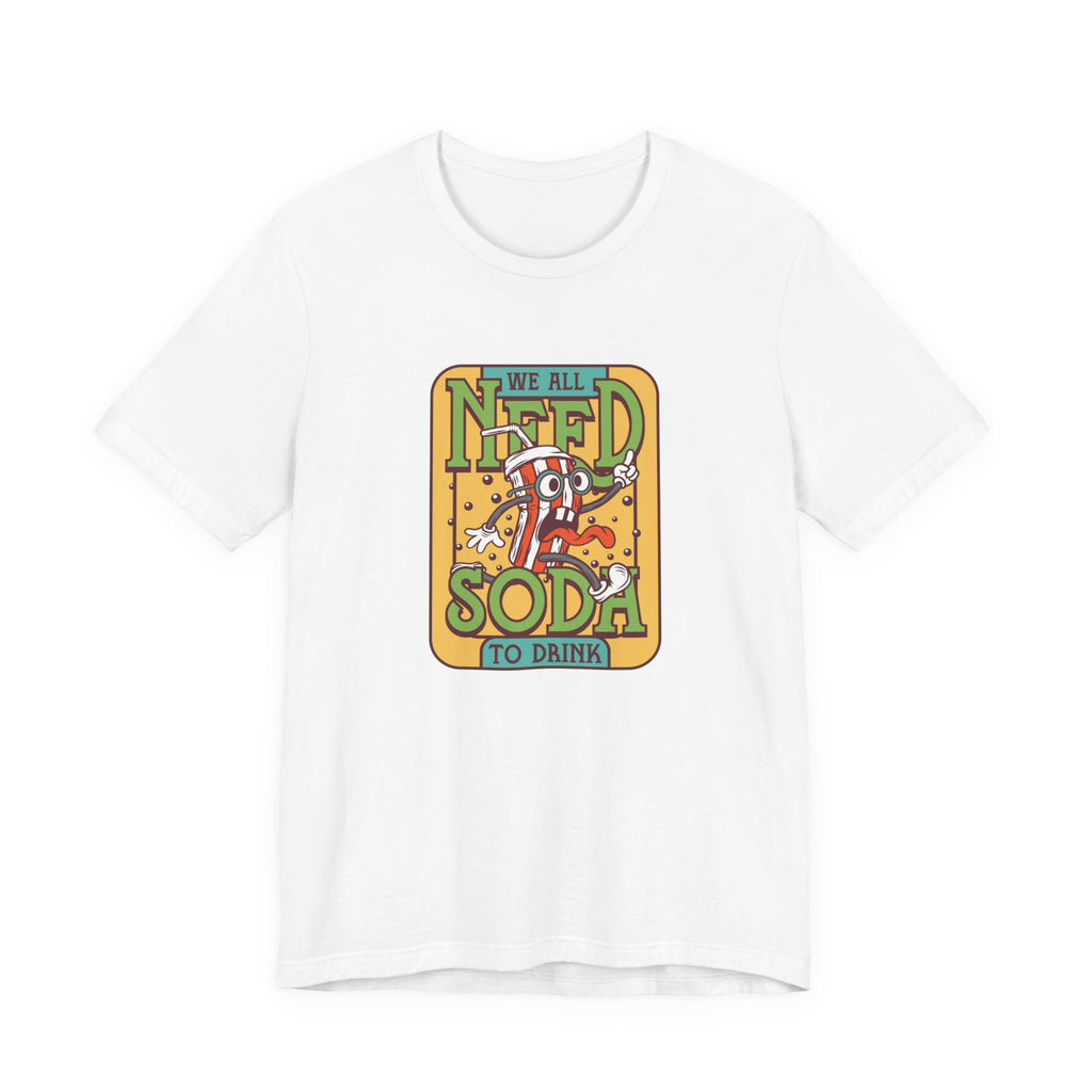 We All Need a Soda to Drink | Tee