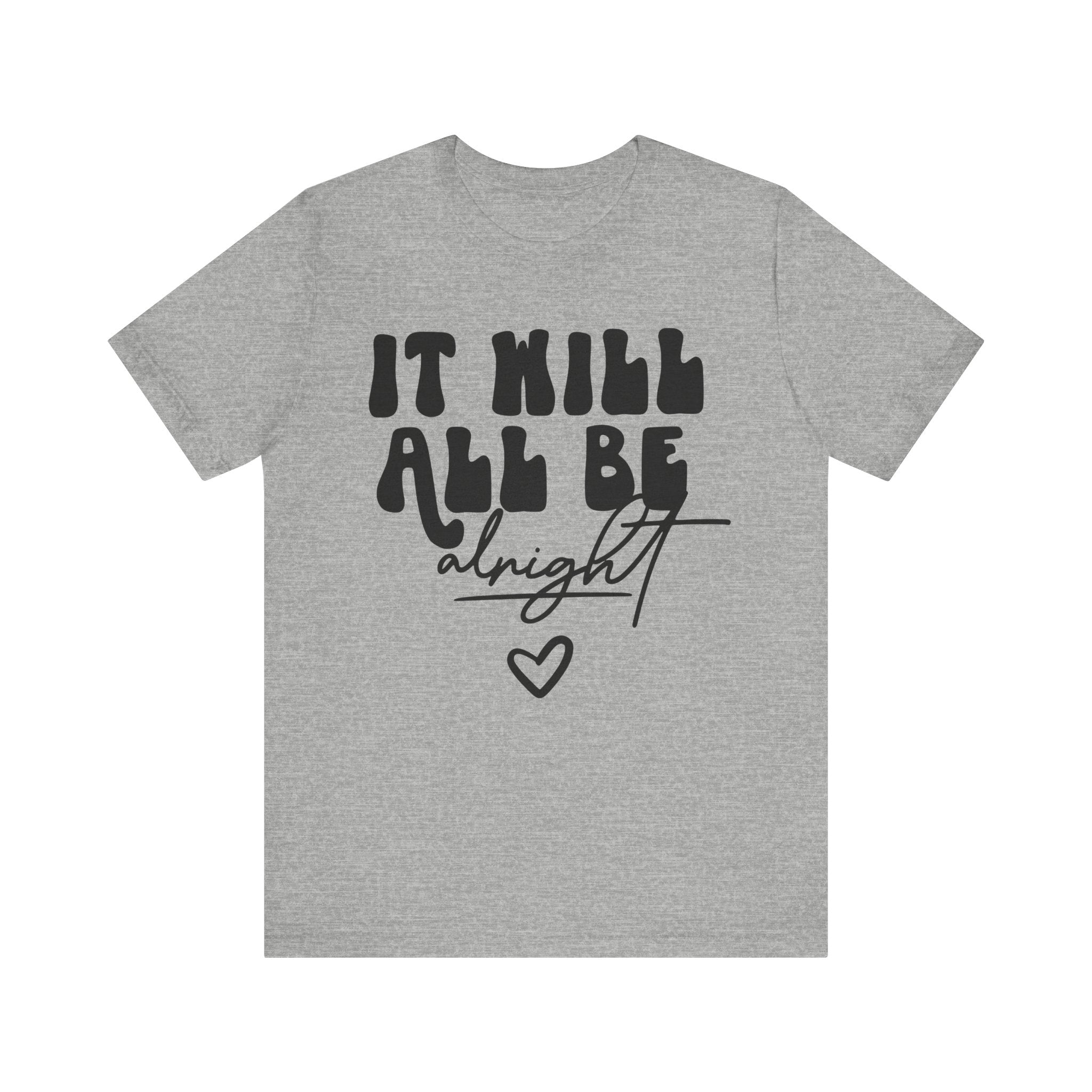 It Will All Be Alright | Tee