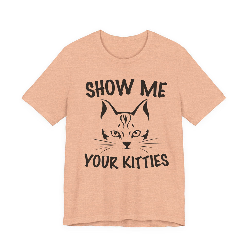 Show Me All Your Kitties | Tee