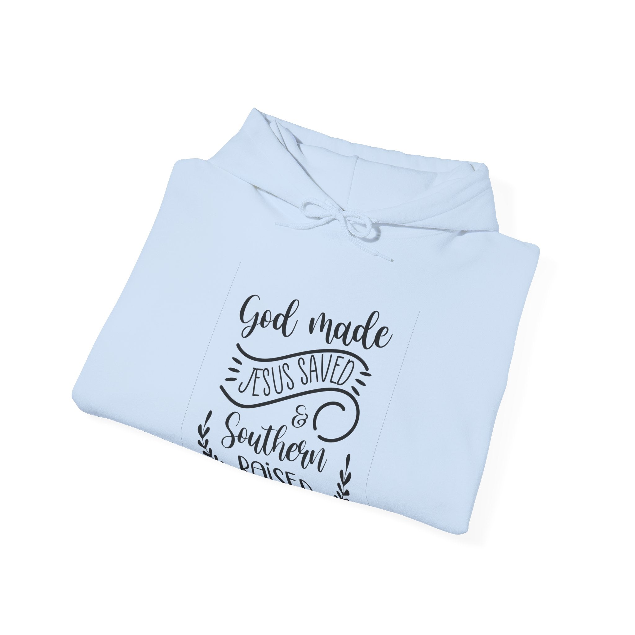 God Made, Jesus Saved, and Southern Raised | Hoodie