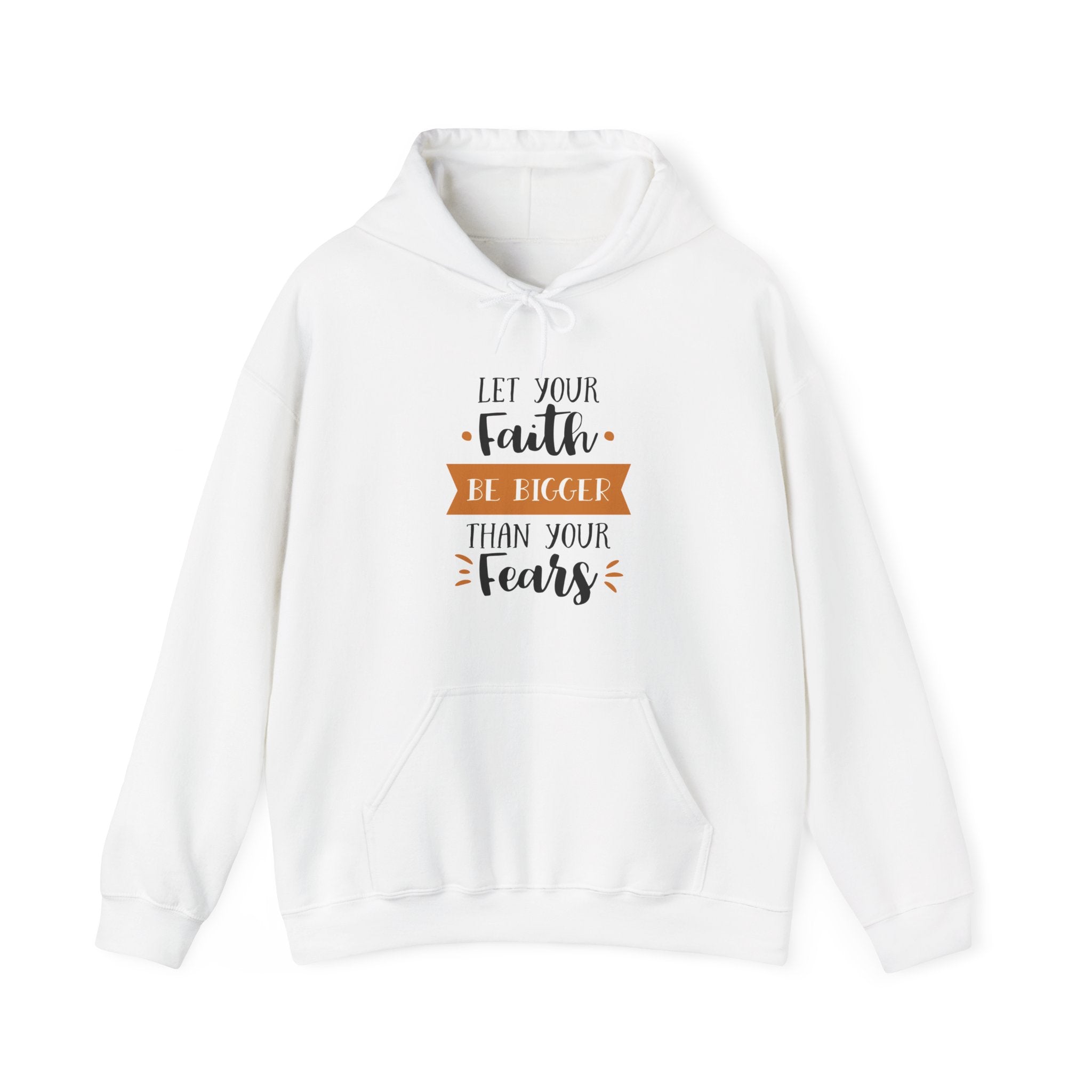 Let Your Faith Be Bigger Than Your Fears | Hoodie