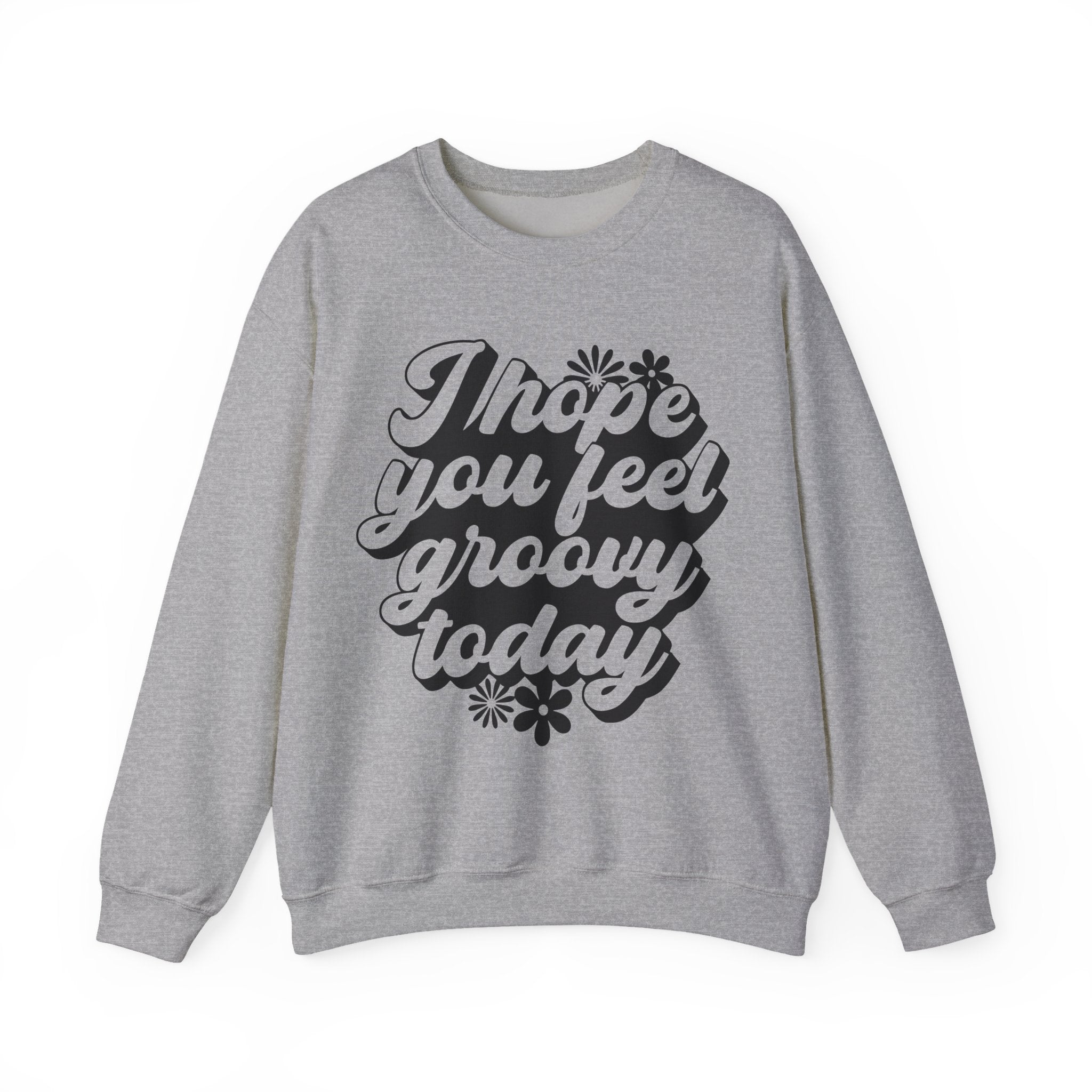 I Hope You Feel Groovy Today | Crewneck Sweatshirt