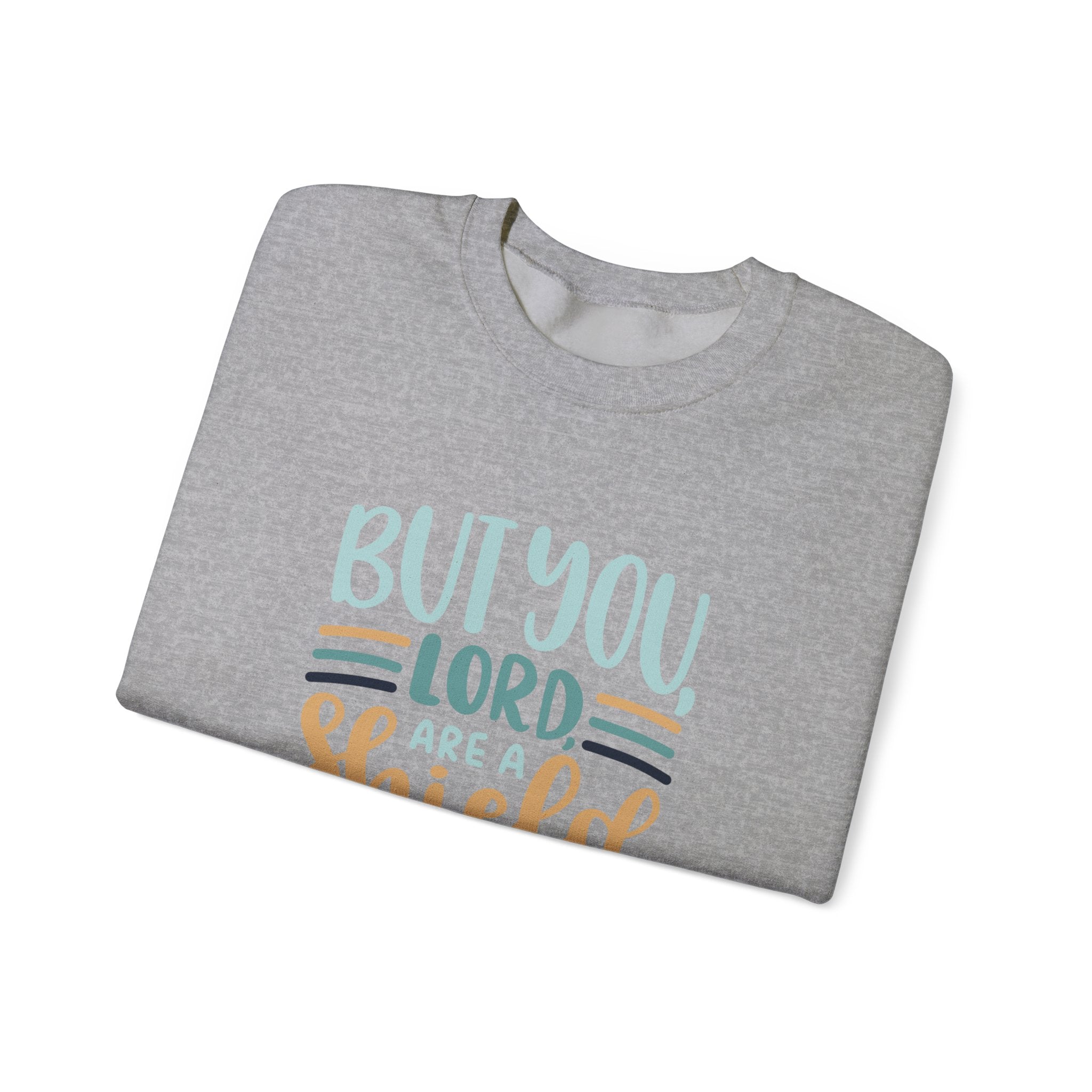 But You, Lord, Are a Shield Around Me Psalms 3:3 | Crewneck Sweatshirt