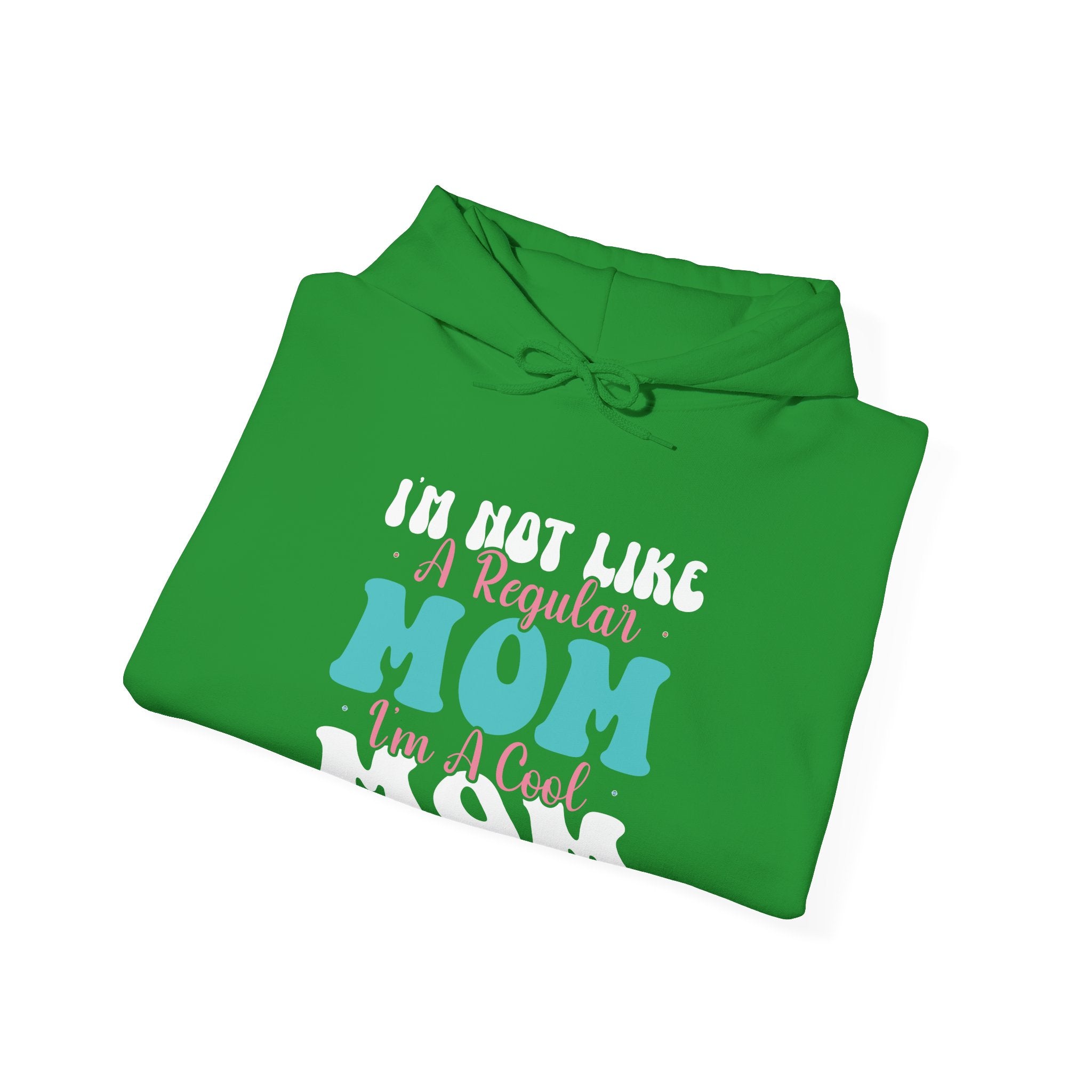 I'm Not Like a Regular Mom, I'm a Cool Mom | Hoodie